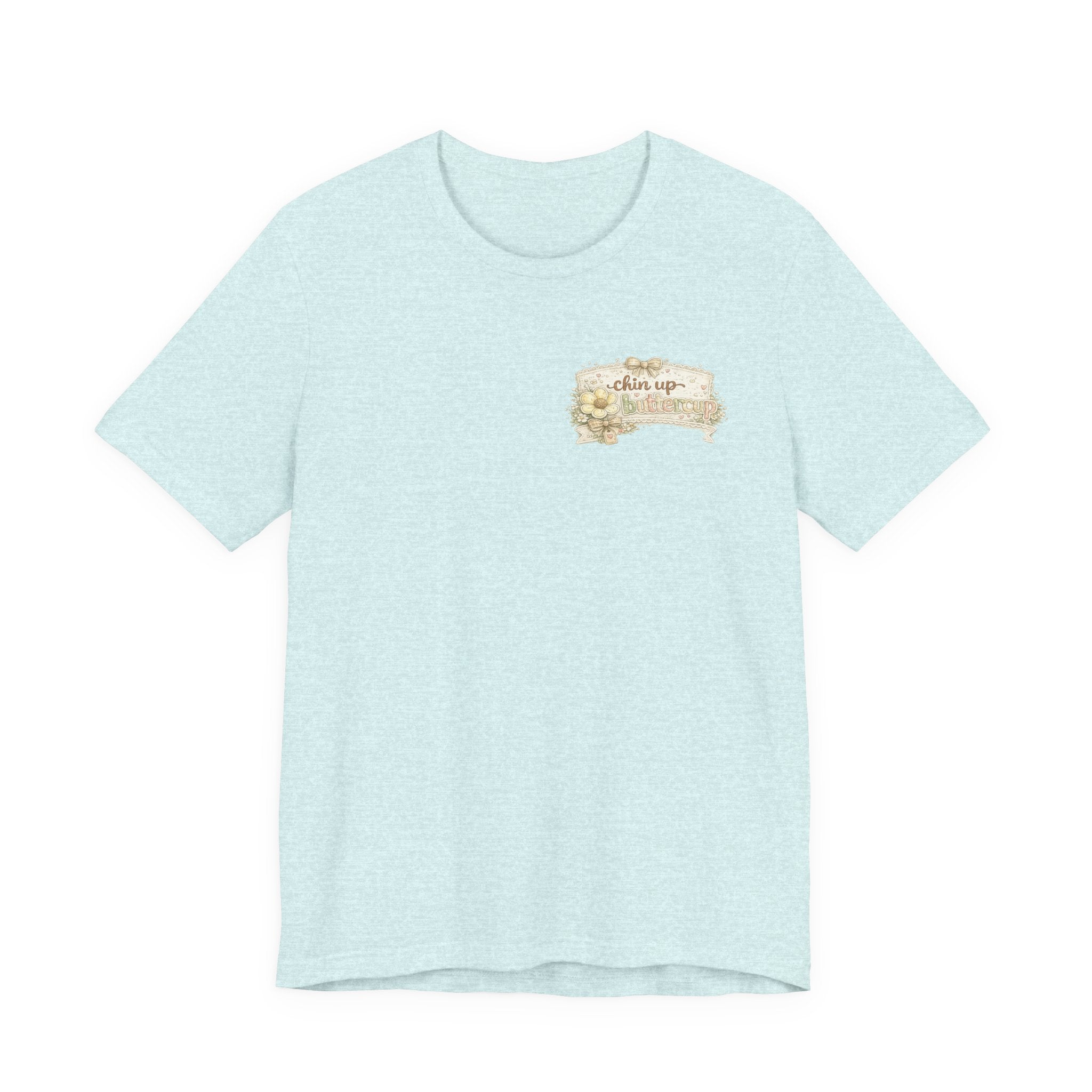 Chin Up Buttercup (Front) Hide Your Crazy and Act Like a Lady (Back) — Funny Women's Tee