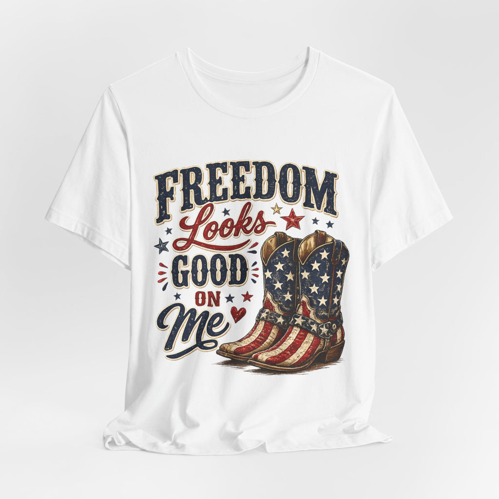Freedom Looks Good On Me Tee — Patriotic American Flag Cowboy Boots T-Shirt