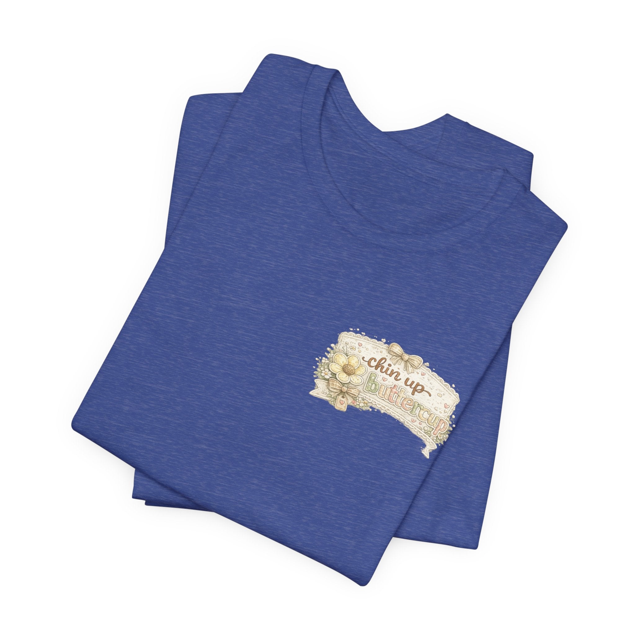 Chin Up Buttercup (Front) Hide Your Crazy and Act Like a Lady (Back) — Funny Women's Tee