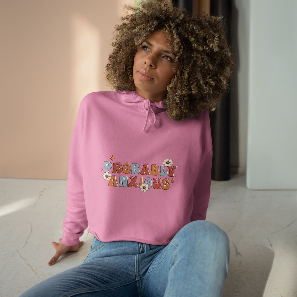 Probably Anxious Crop Hoodie — Cute Pastel Mental Health Graphic Hoodie
