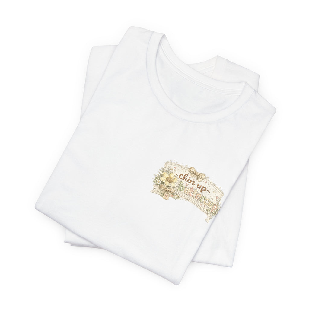 Chin Up Buttercup (Front) Hide Your Crazy and Act Like a Lady (Back) — Funny Women's Tee