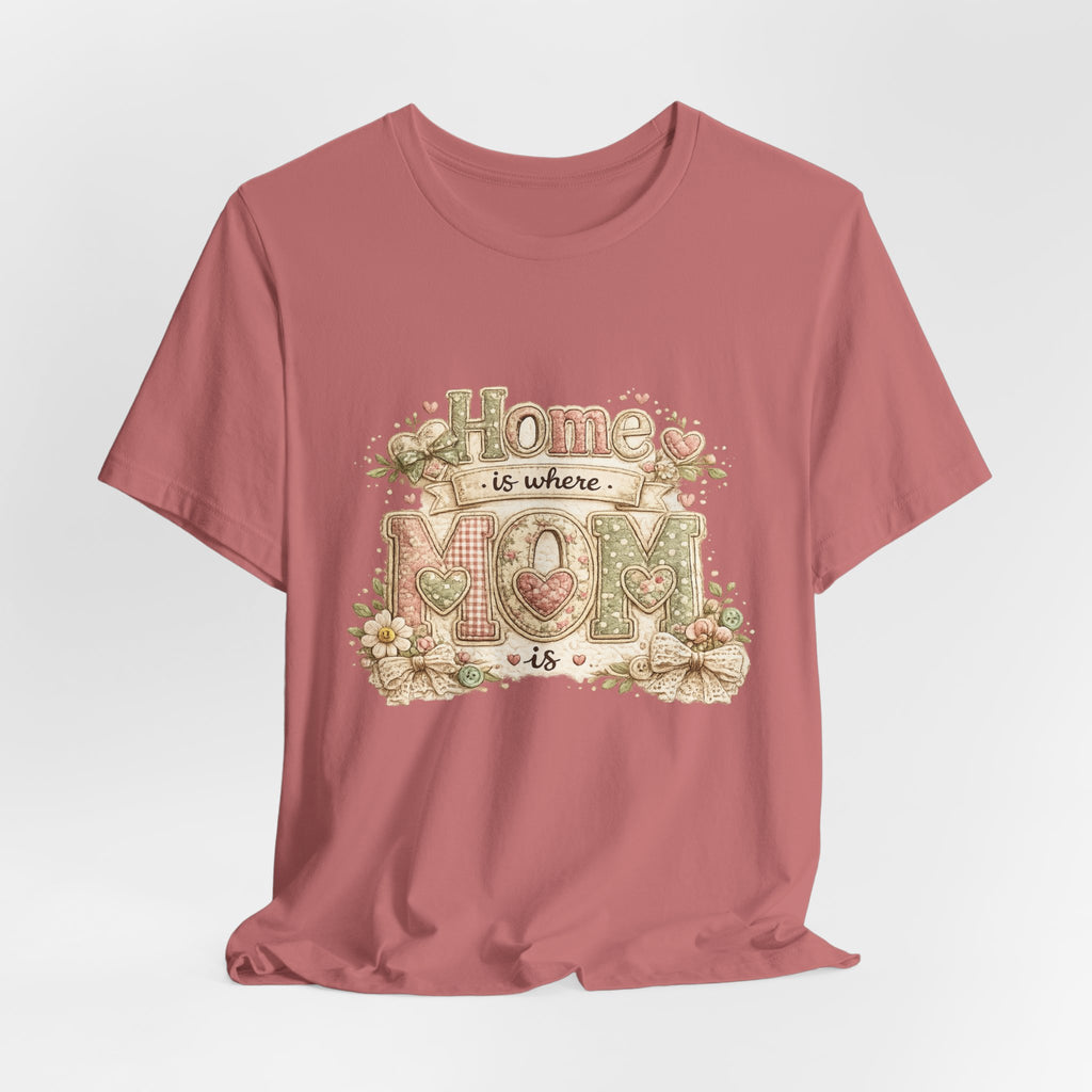 Home is Where Mom Is — Sweet Mother's Day Graphic Tee