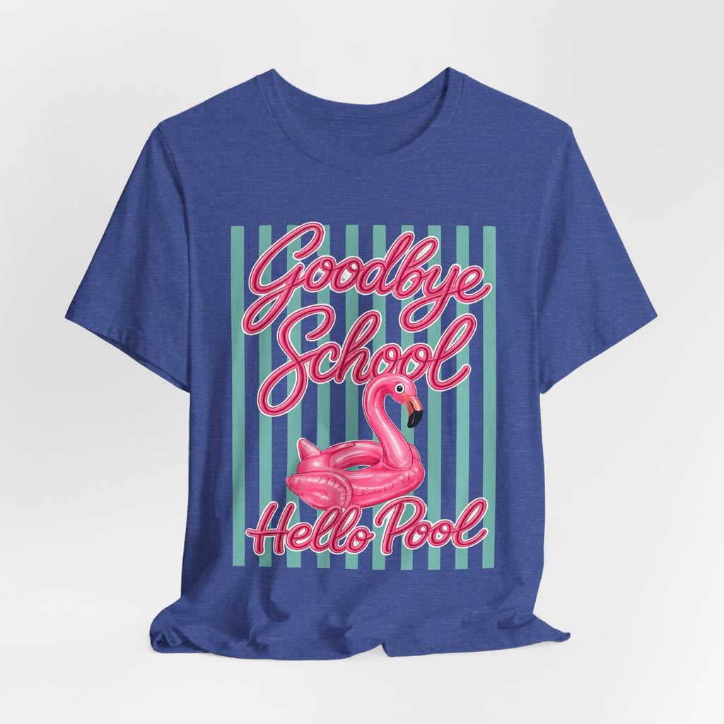 Goodbye School Hello Pool — Funny Summer Kids & Teacher Graphic Tee