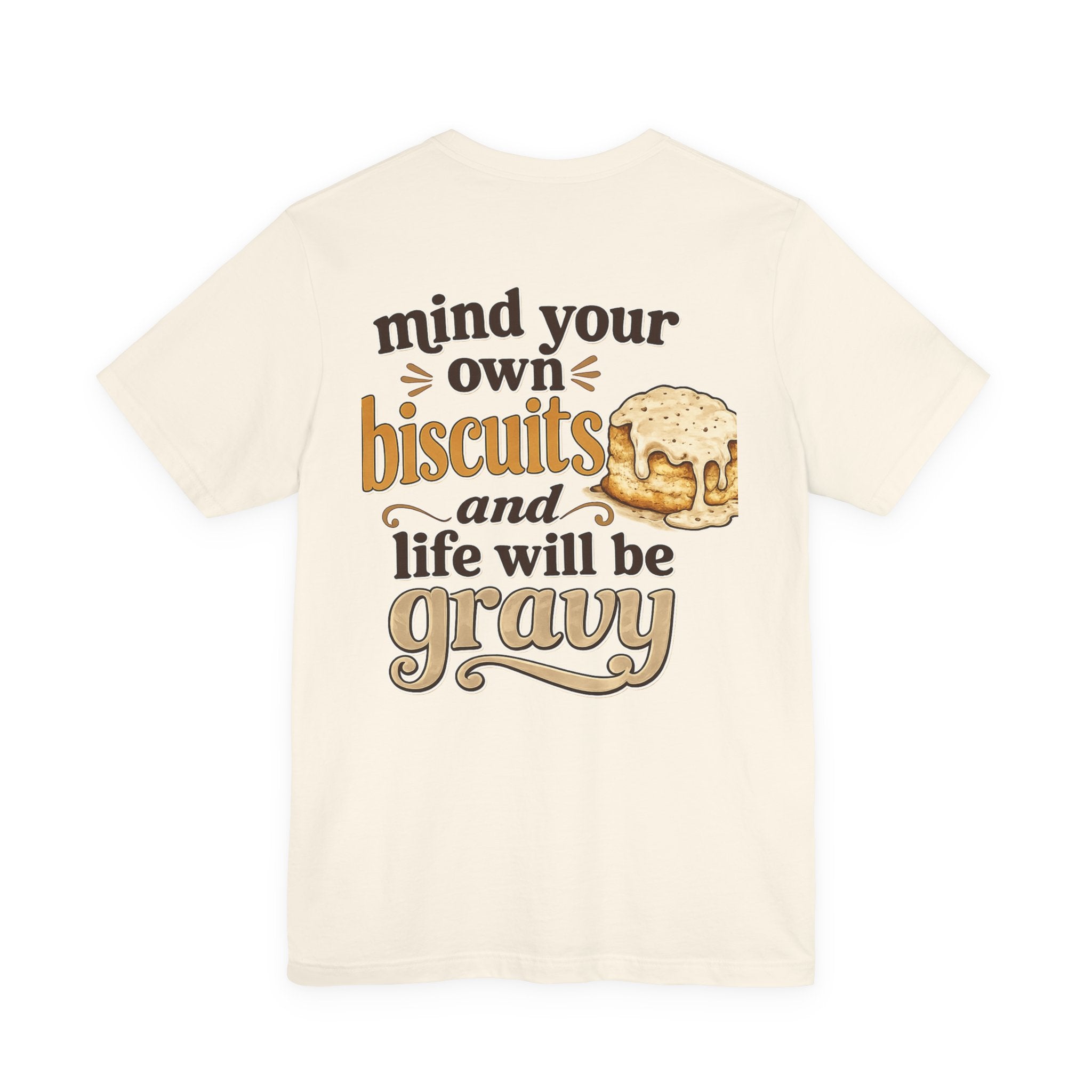 Biscuits & Gravy T-Shirt — "Mind Your Own Biscuits and Life Will Be Gravy" Comfort Tee