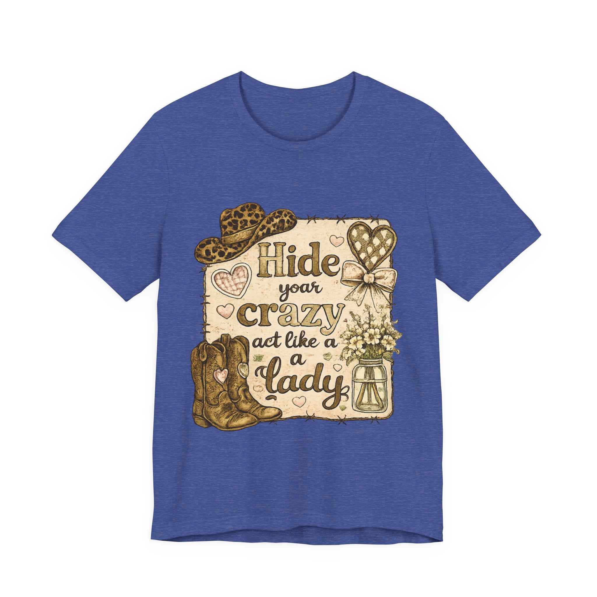 Hide Your Crazy and Act Like a Lady — Funny Southern Women's Tee