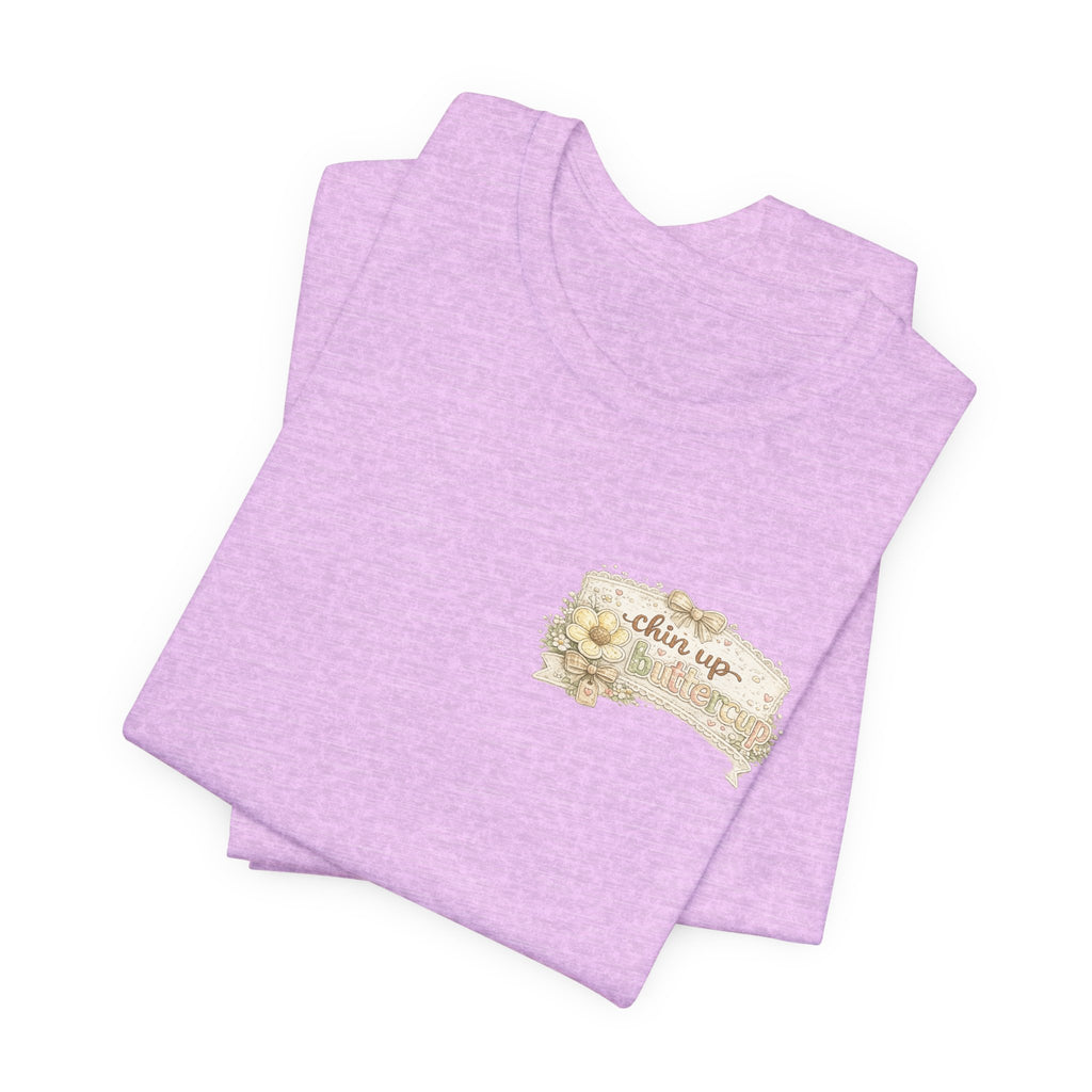 Chin Up Buttercup (Front) Hide Your Crazy and Act Like a Lady (Back) — Funny Women's Tee