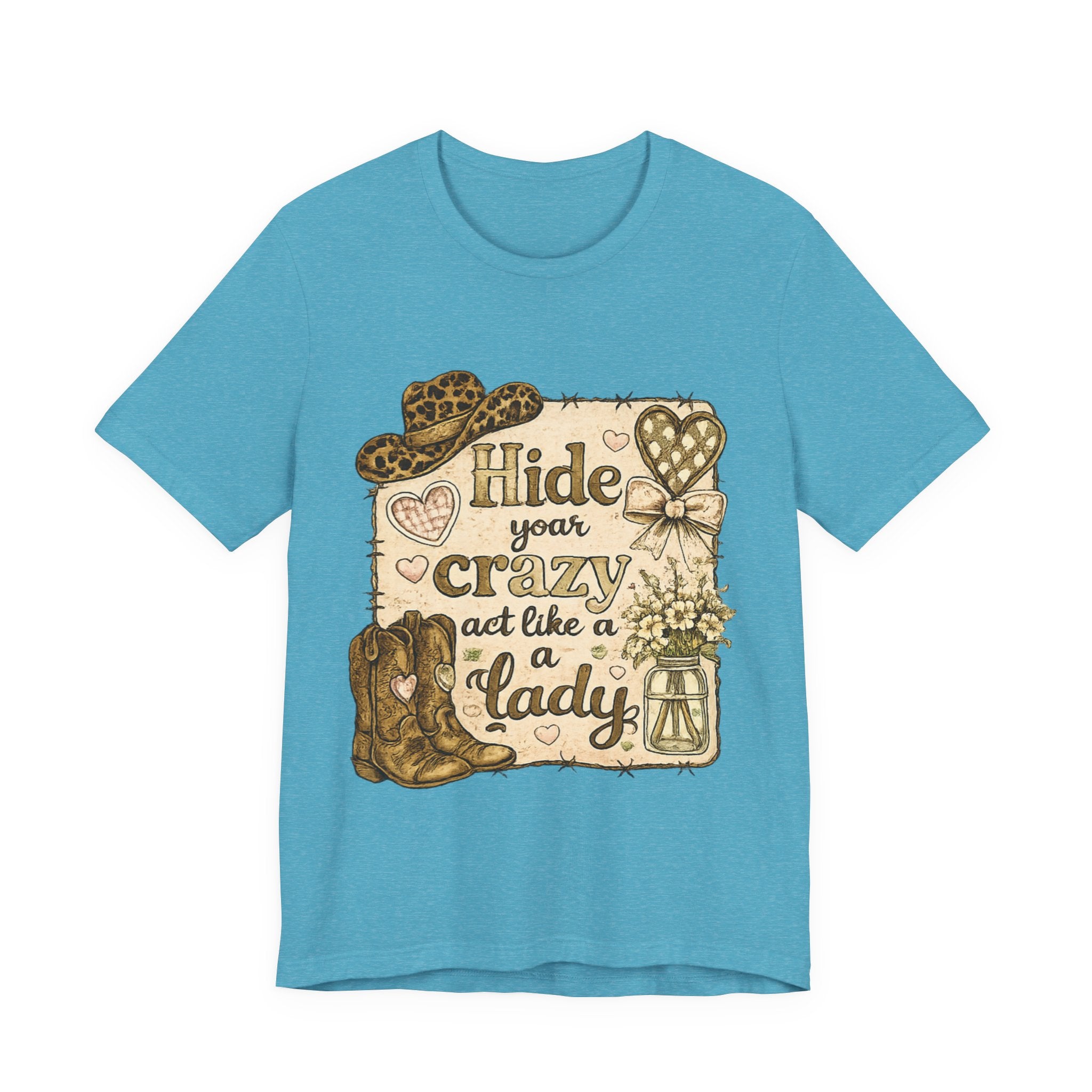 Hide Your Crazy and Act Like a Lady — Funny Southern Women's Tee
