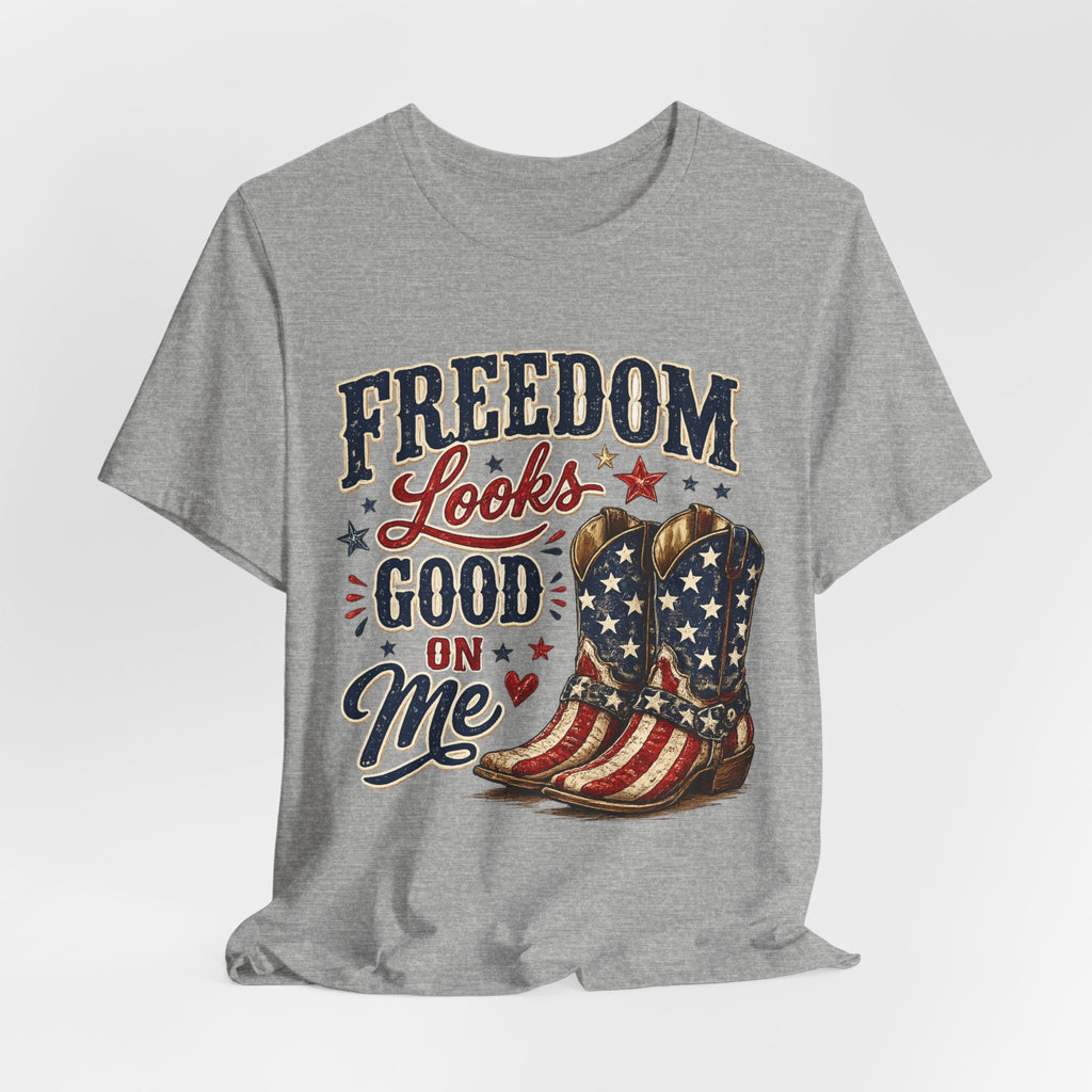 Freedom Looks Good On Me Tee — Patriotic American Flag Cowboy Boots T-Shirt