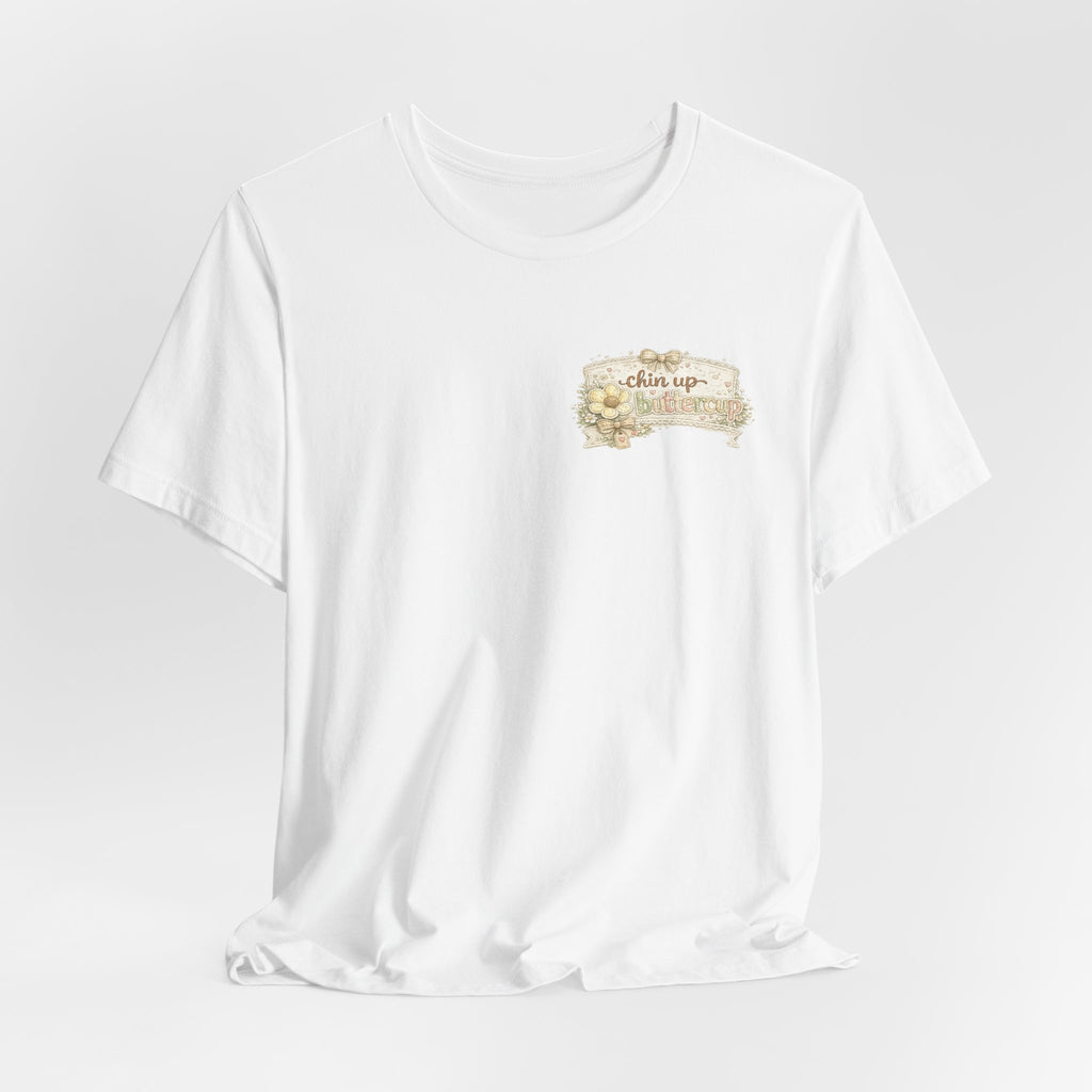 Chin Up Buttercup (Front) Hide Your Crazy and Act Like a Lady (Back) — Funny Women's Tee