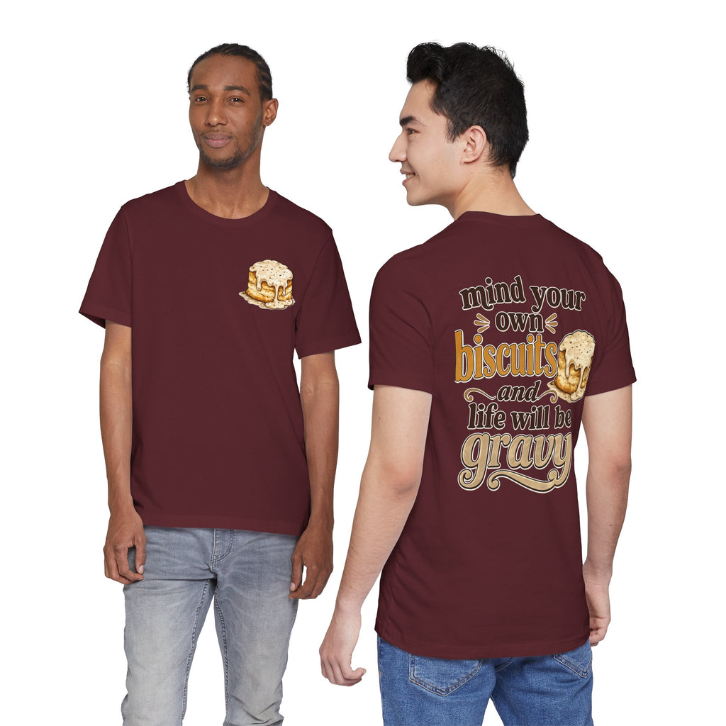 Biscuits & Gravy T-Shirt — "Mind Your Own Biscuits and Life Will Be Gravy" Comfort Tee