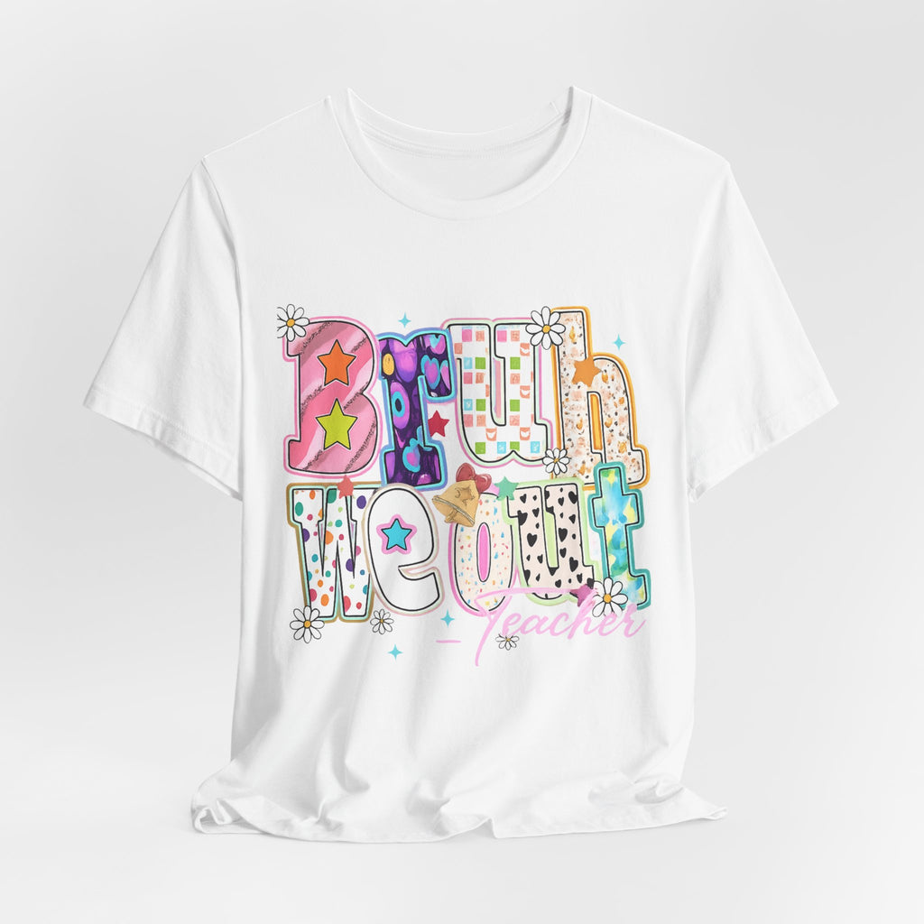 Bruh We Out — Funny Last Day of School Teacher Graphic Tee