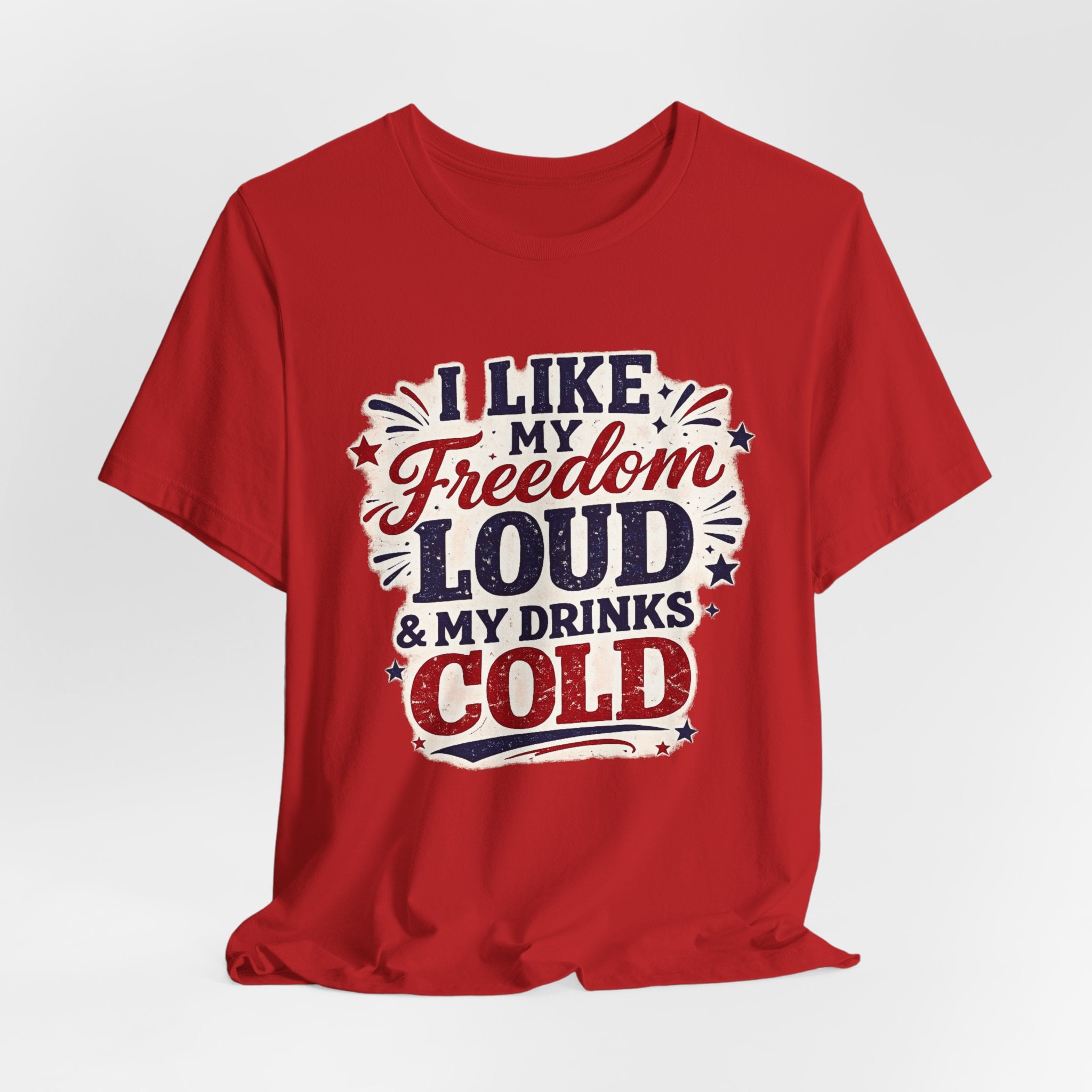 Freedom Loud & Drinks Cold T-Shirt — Patriotic 4th of July Tee