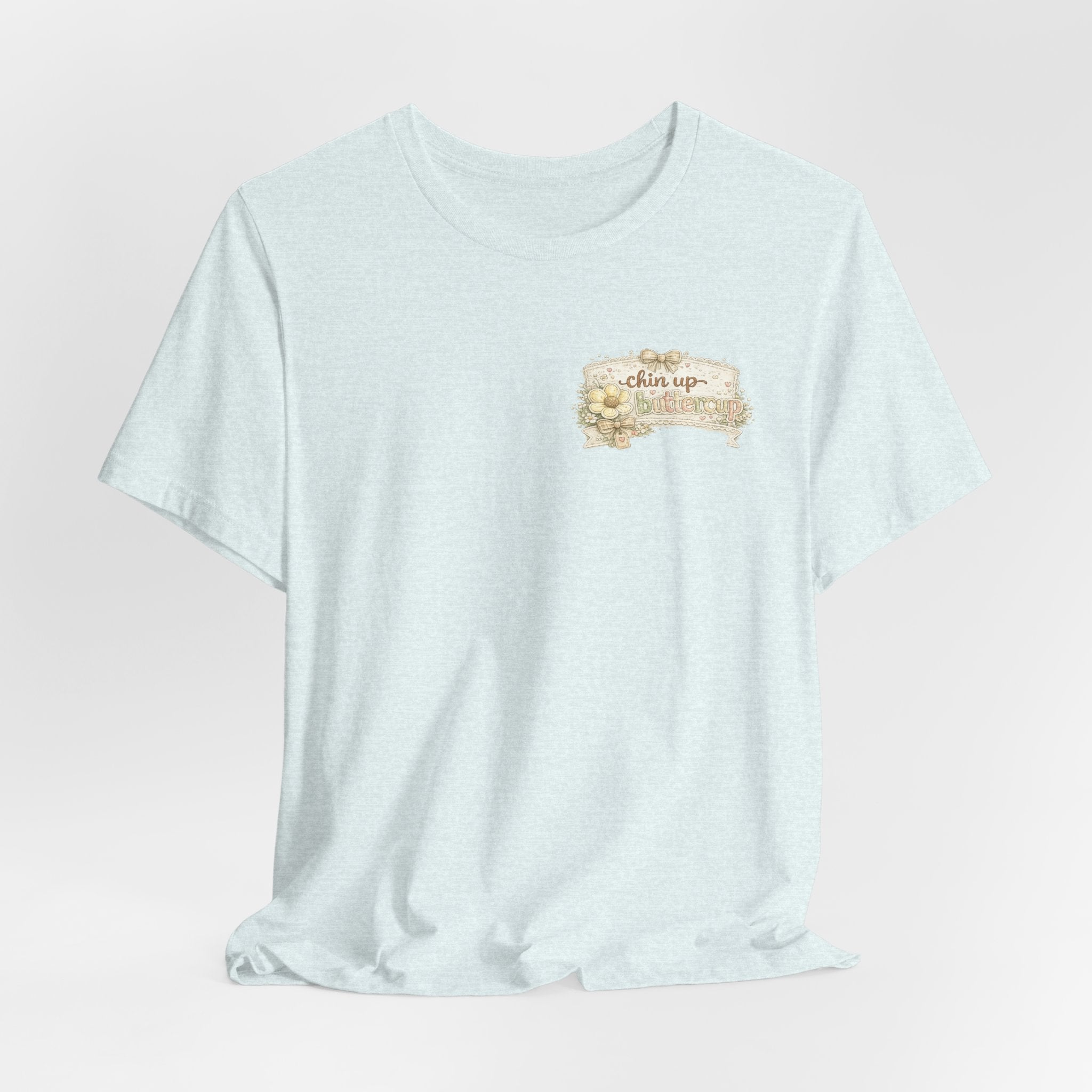 Chin Up Buttercup (Front) Hide Your Crazy and Act Like a Lady (Back) — Funny Women's Tee