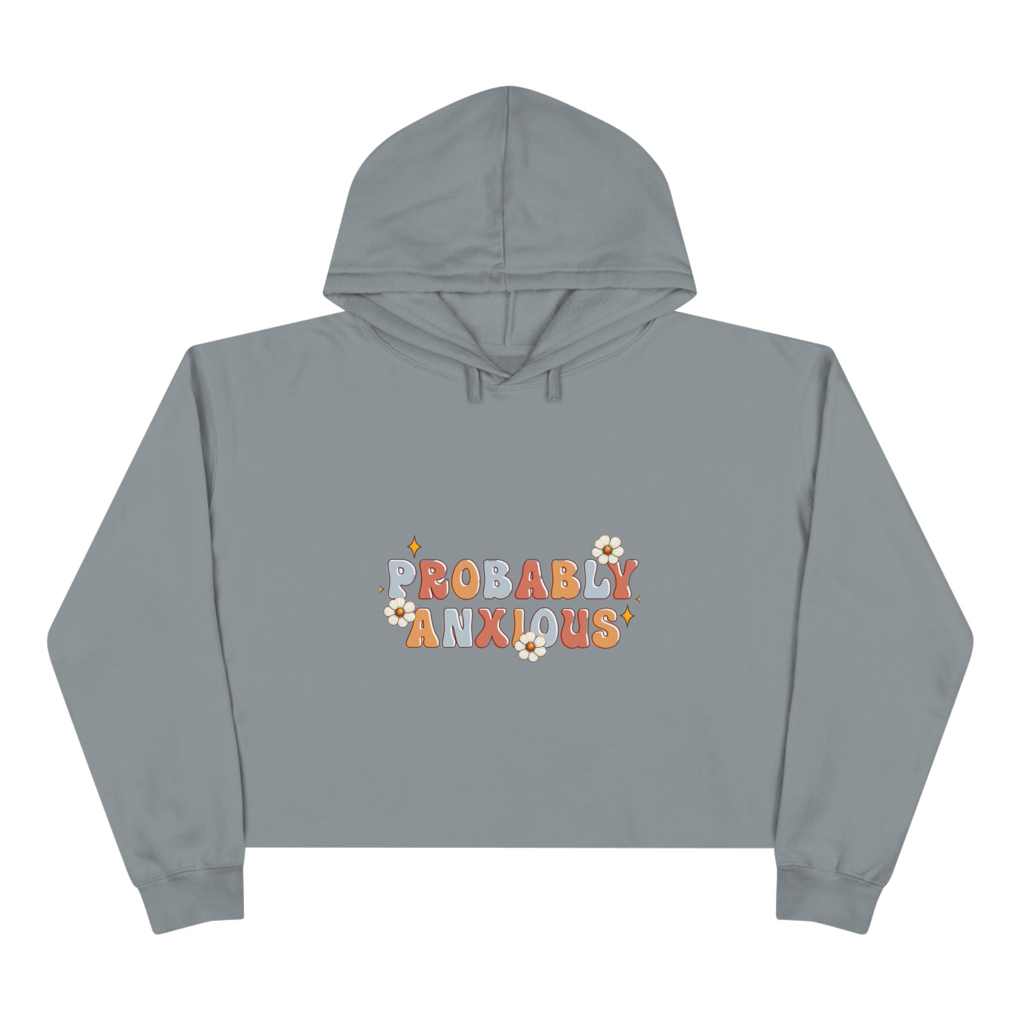Probably Anxious Crop Hoodie — Cute Pastel Mental Health Graphic Hoodie