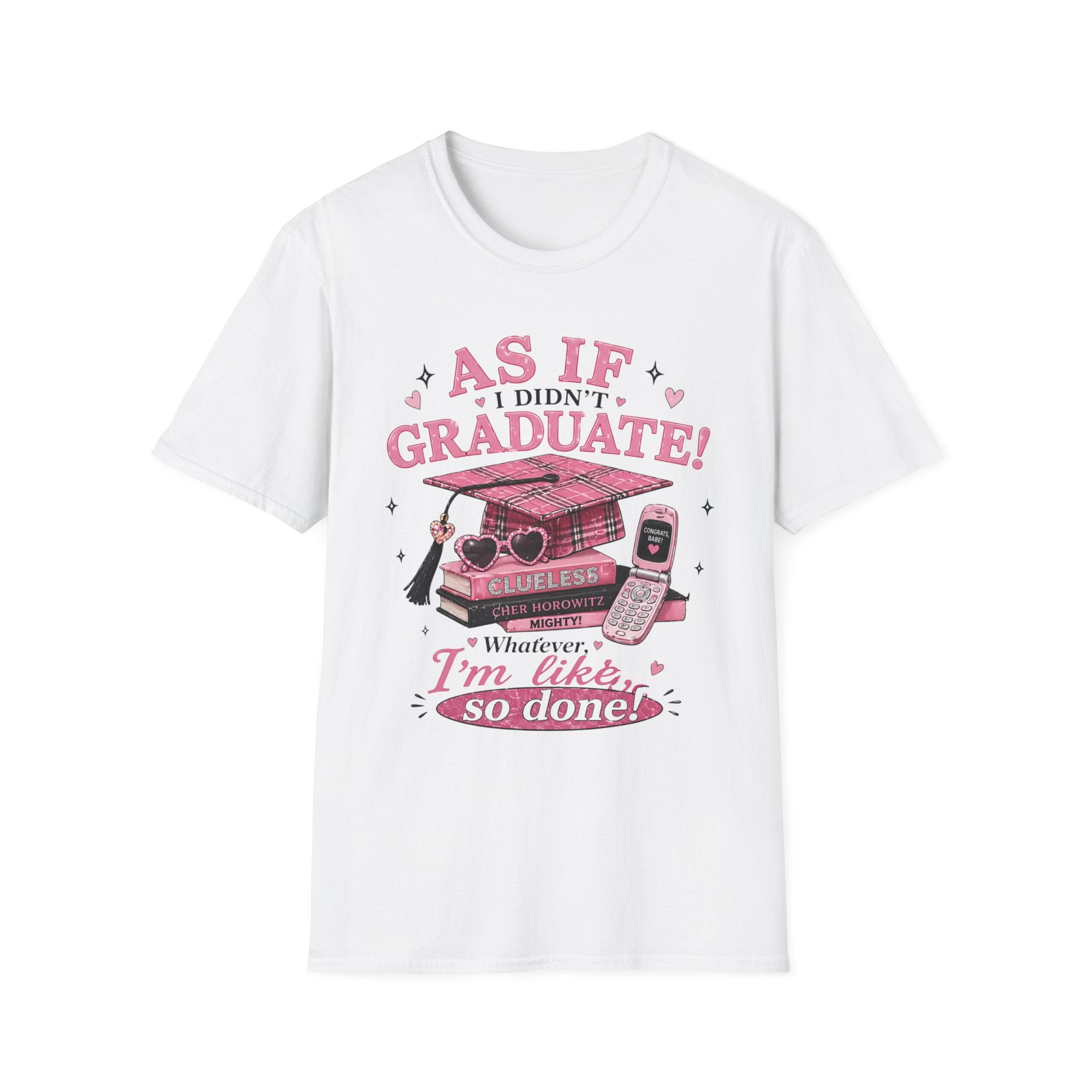 Graduate Funny T-Shirt — "As If I Didn't Graduate! Whatever, I'm Like, So Done" Pink Retro Design