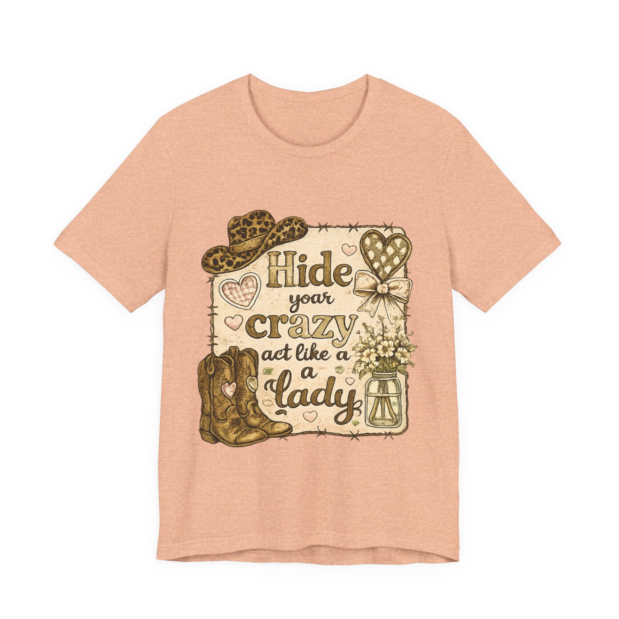Hide Your Crazy and Act Like a Lady — Funny Southern Women's Tee