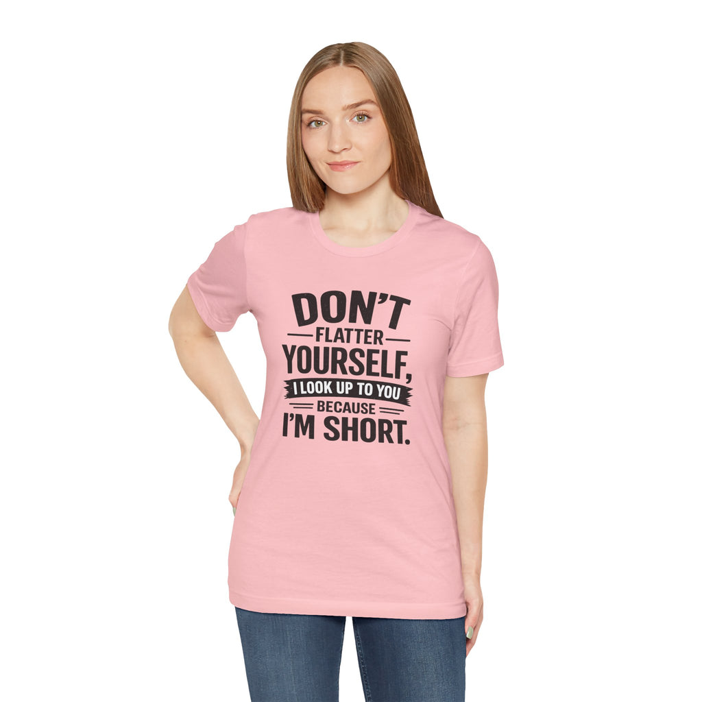 Don't flatter yourself