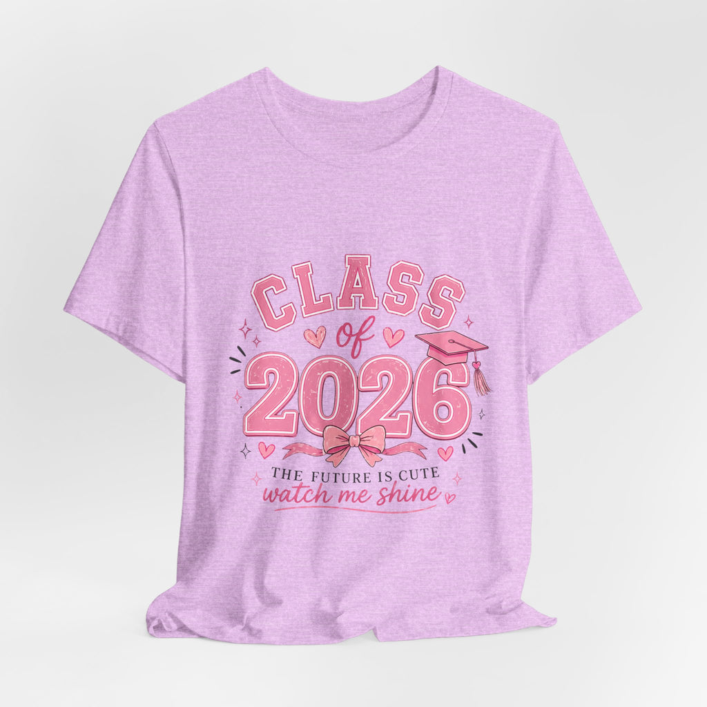 Class of 2026 T‑Shirt — Pink Grad Cap "The Future Is Cute, Watch Me Shine"
