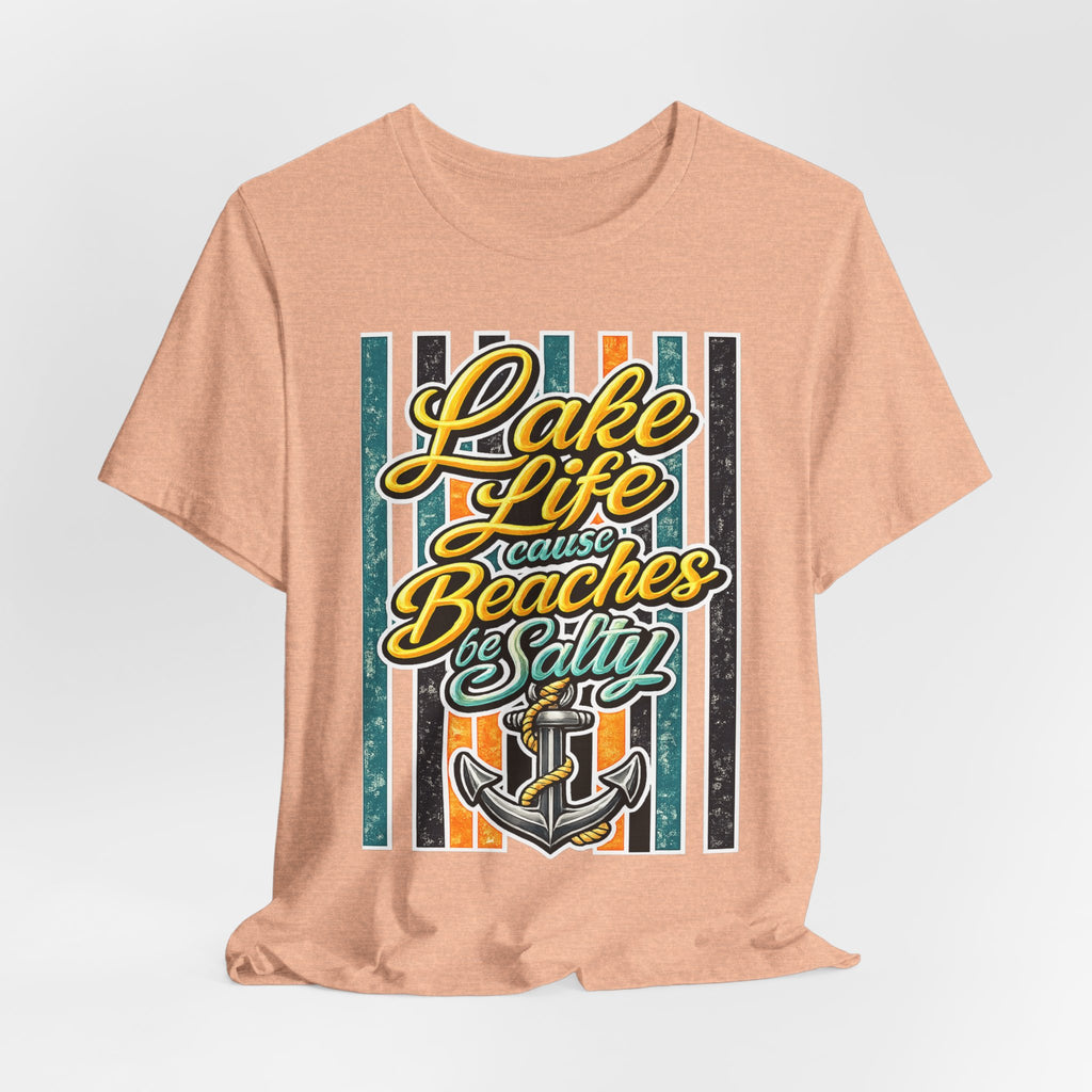 Lake Life 'Cause Beaches Be Salty — Funny Women's Graphic Tee