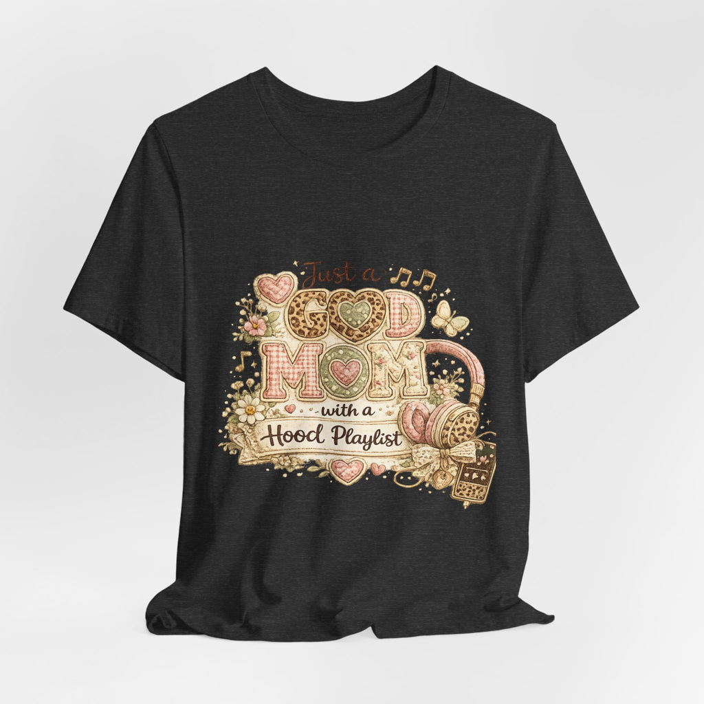 Just a Good Mom with a Hood Playlist — Funny Women's Mom Tee