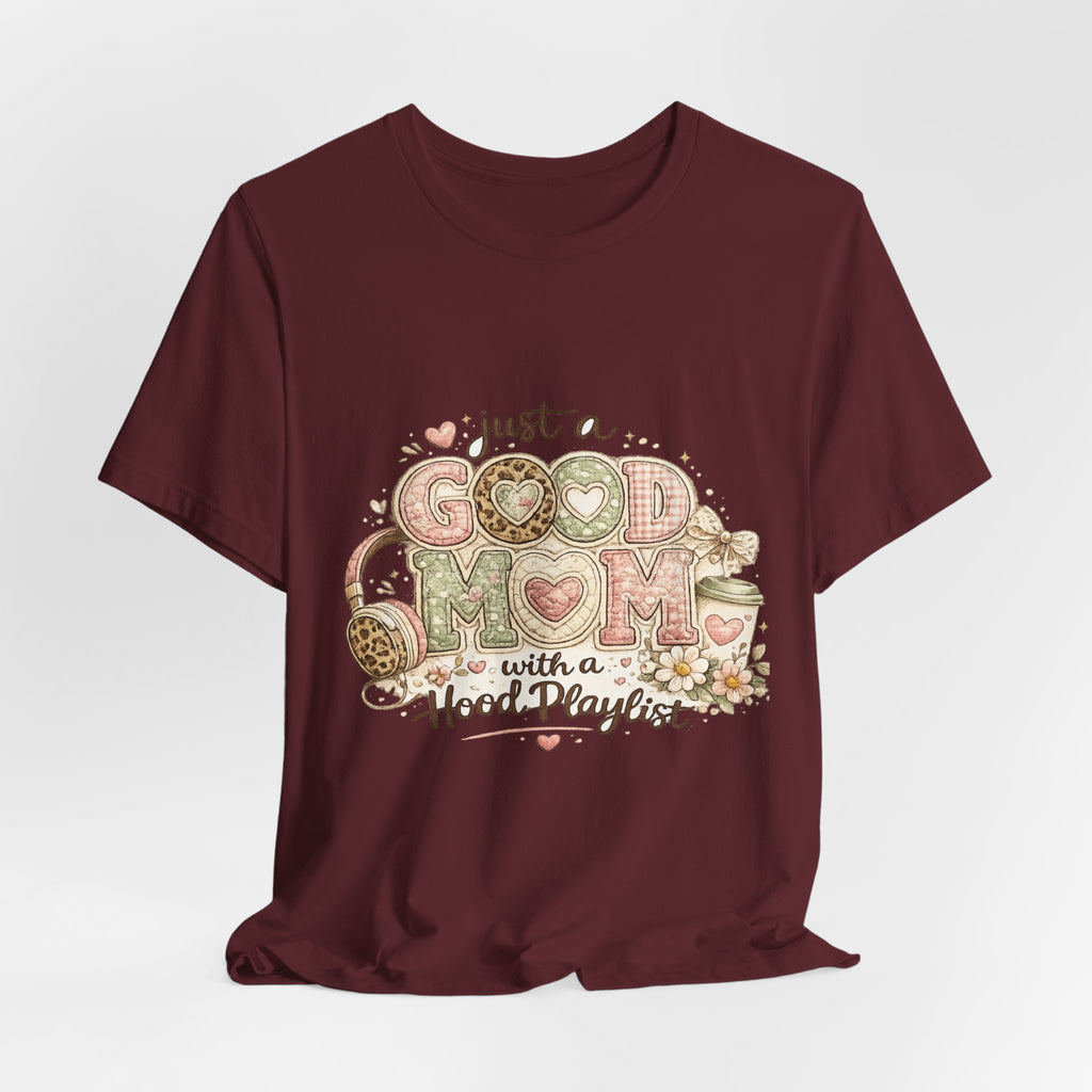 Just a Good Mom with a Hood Playlist — Funny Hip-Hop Mom Tee