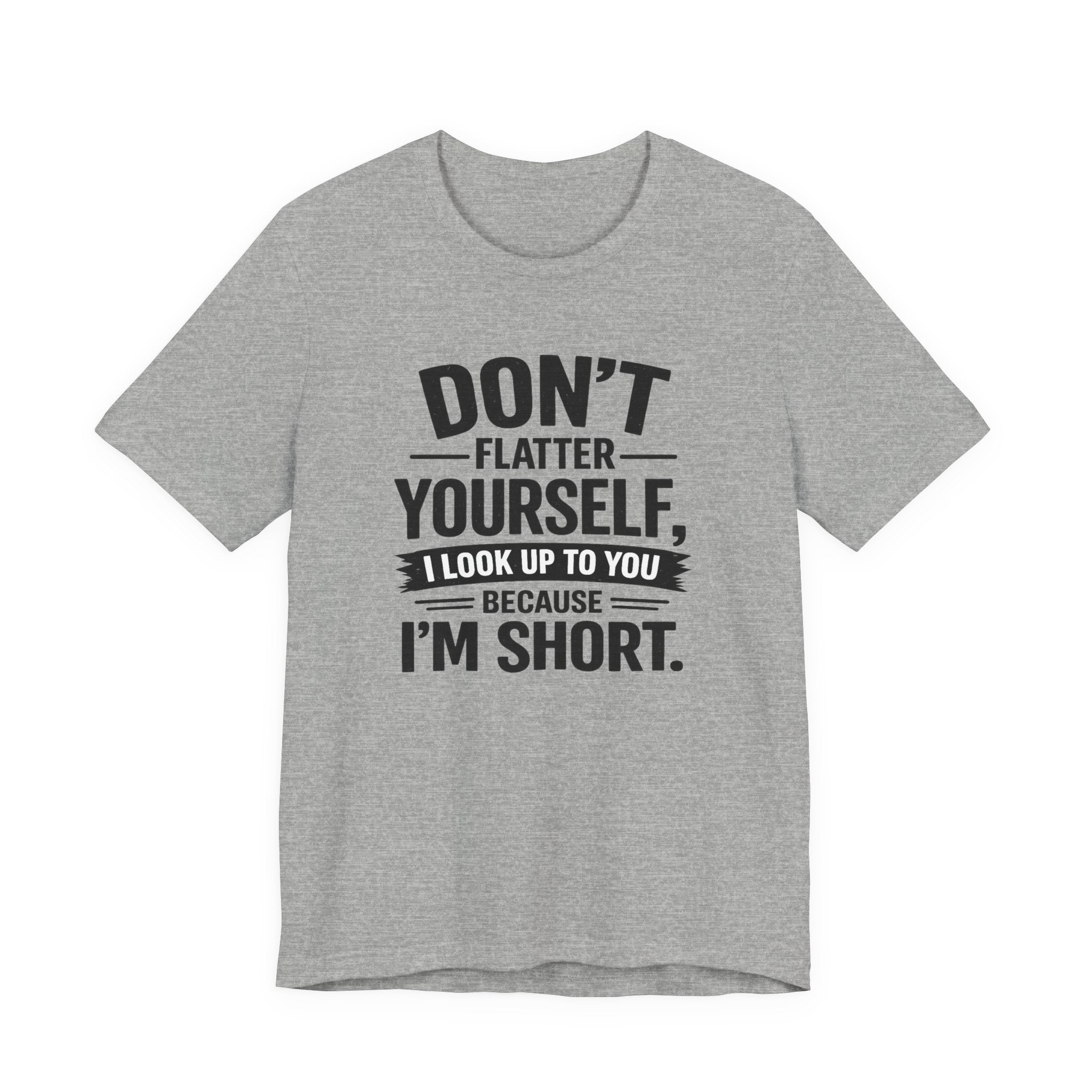 Don't flatter yourself