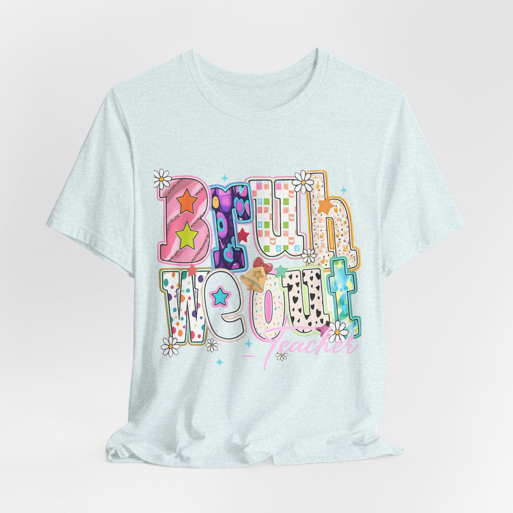 Bruh We Out — Funny Last Day of School Teacher Graphic Tee