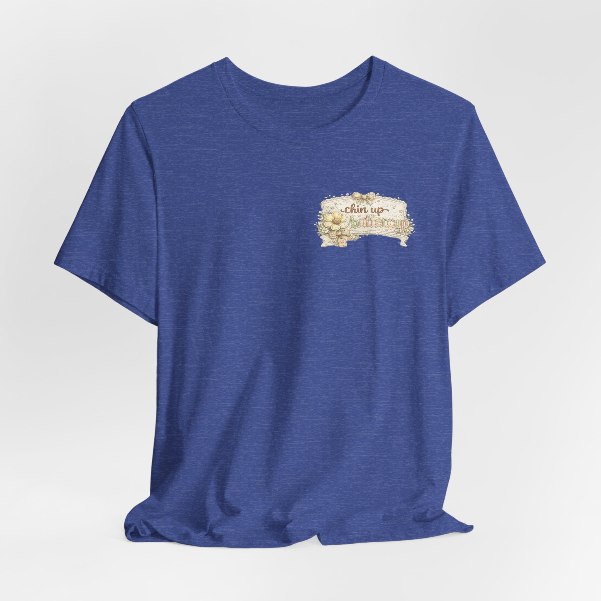 Chin Up Buttercup (Front) Hide Your Crazy and Act Like a Lady (Back) — Funny Women's Tee
