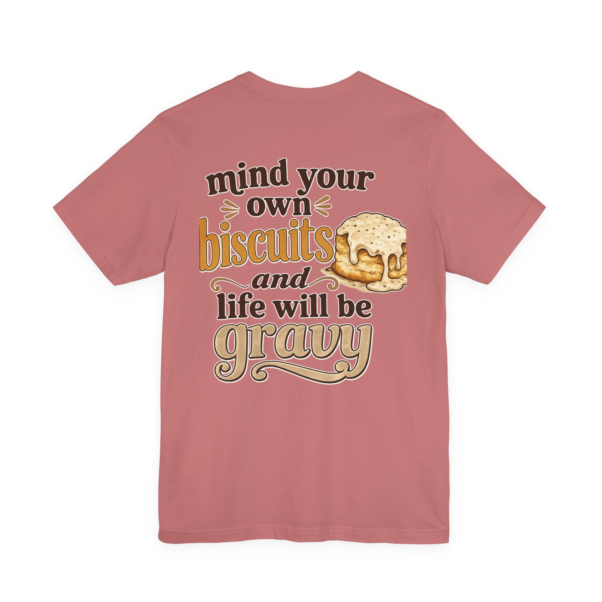 Biscuits & Gravy T-Shirt — "Mind Your Own Biscuits and Life Will Be Gravy" Comfort Tee