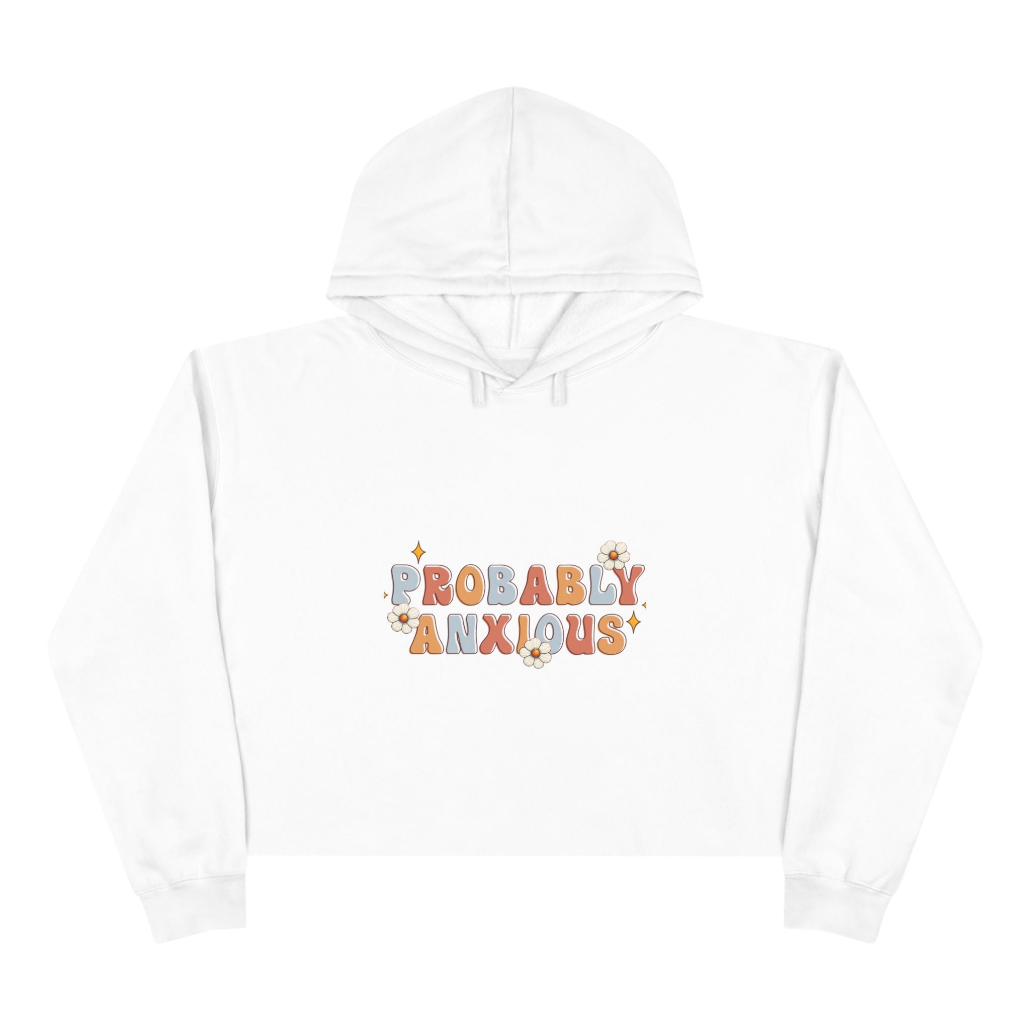 Probably Anxious Crop Hoodie — Cute Pastel Mental Health Graphic Hoodie