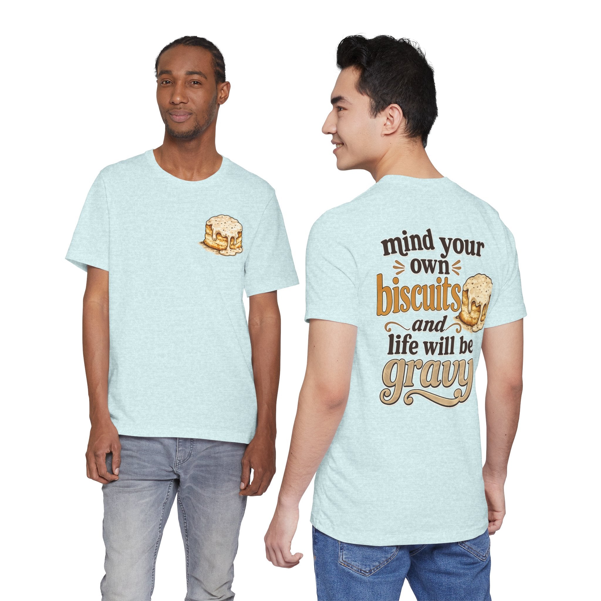 Biscuits & Gravy T-Shirt — "Mind Your Own Biscuits and Life Will Be Gravy" Comfort Tee