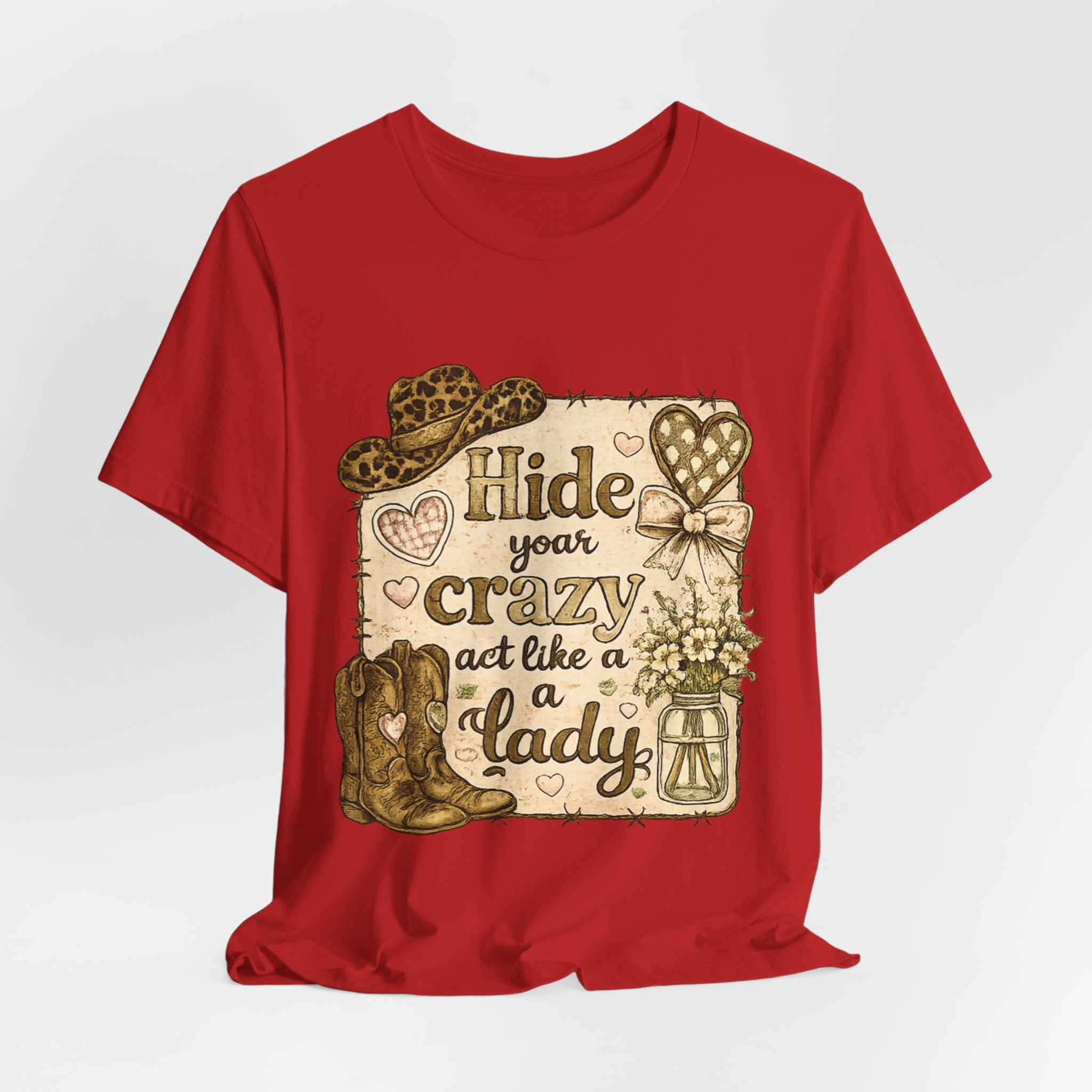 Hide Your Crazy and Act Like a Lady — Funny Southern Women's Tee