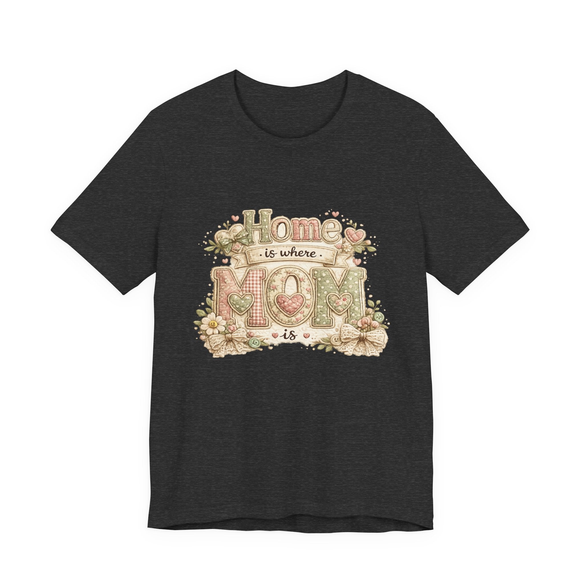 Home is Where Mom Is — Sweet Mother's Day Graphic Tee