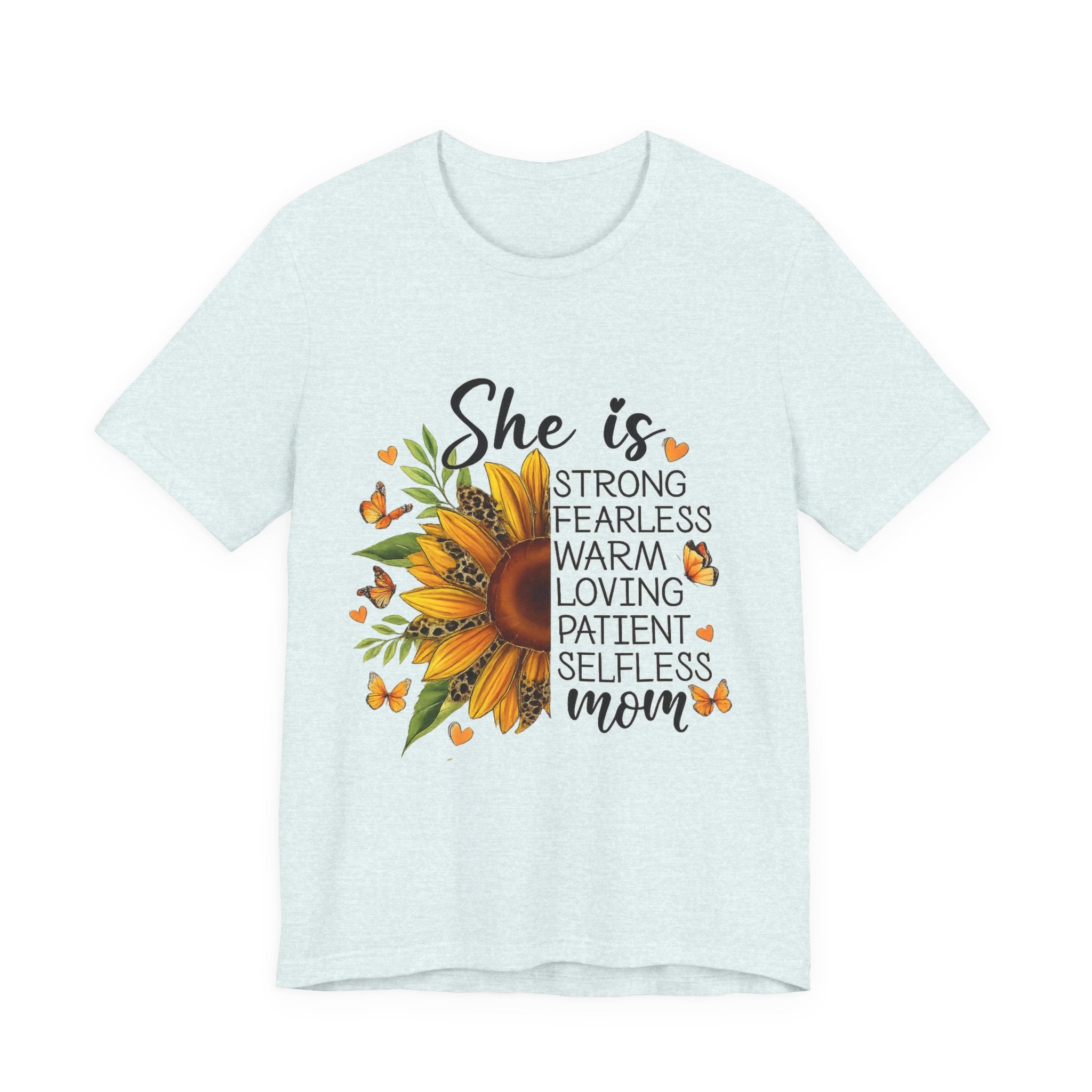 She Is Mom Graphic T-Shirt — Strong, Fearless, Warm & Loving