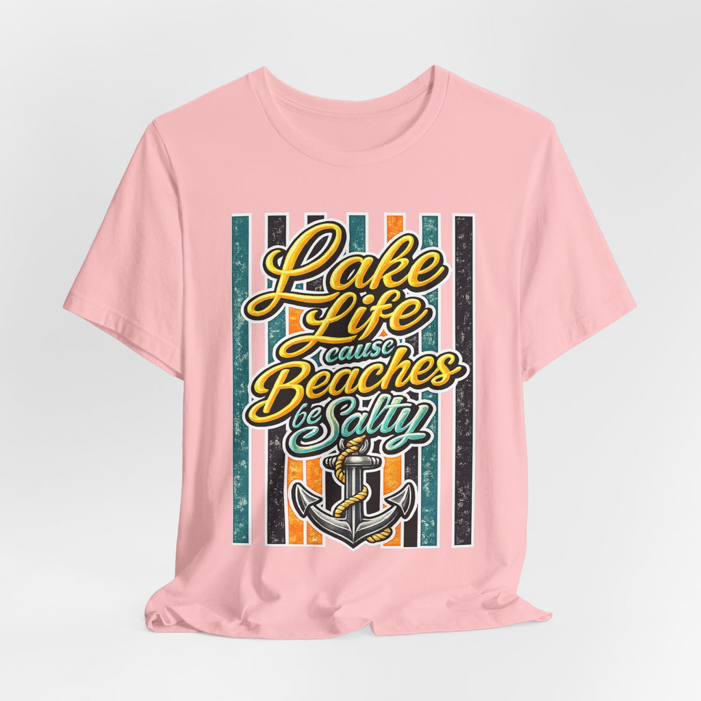 Lake Life 'Cause Beaches Be Salty — Funny Women's Graphic Tee