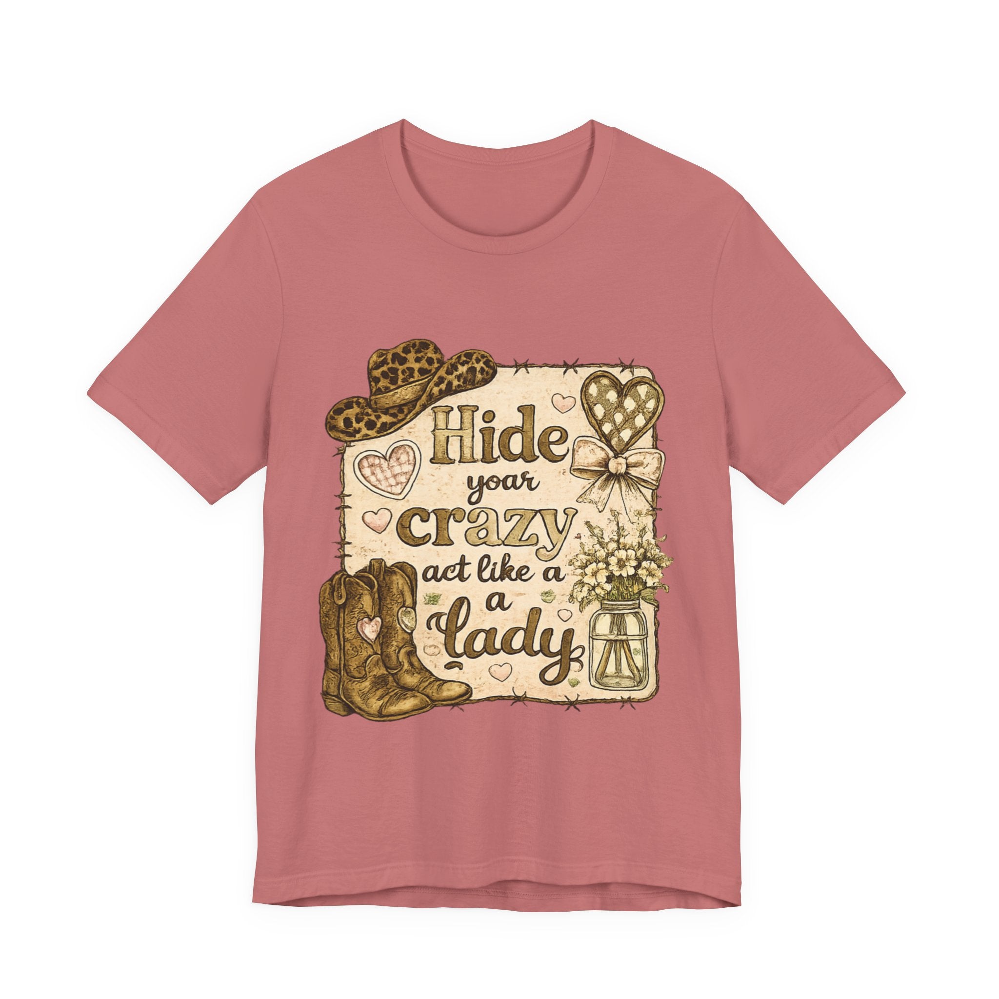 Hide Your Crazy and Act Like a Lady — Funny Southern Women's Tee