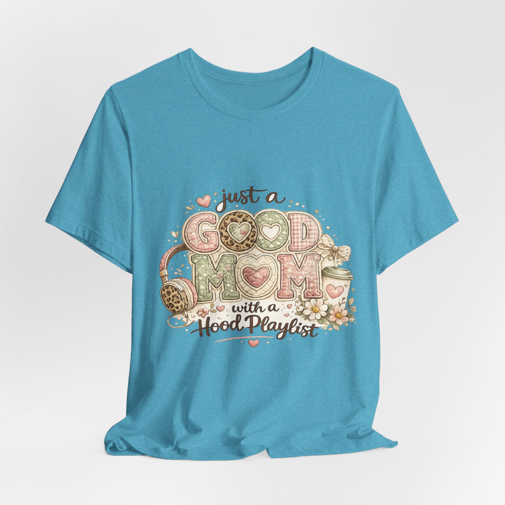 Just a Good Mom with a Hood Playlist — Funny Hip-Hop Mom Tee