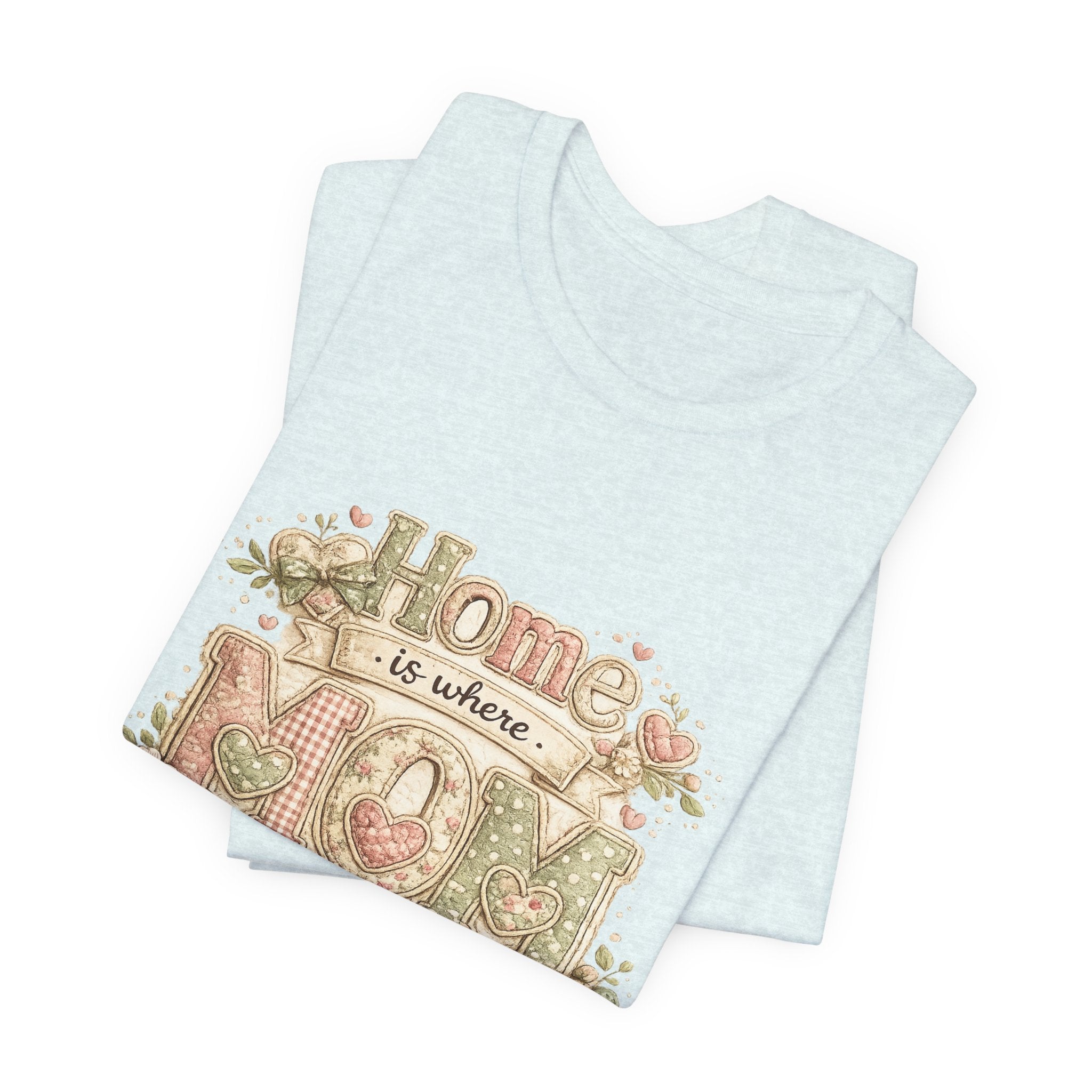 Home is Where Mom Is — Sweet Mother's Day Graphic Tee