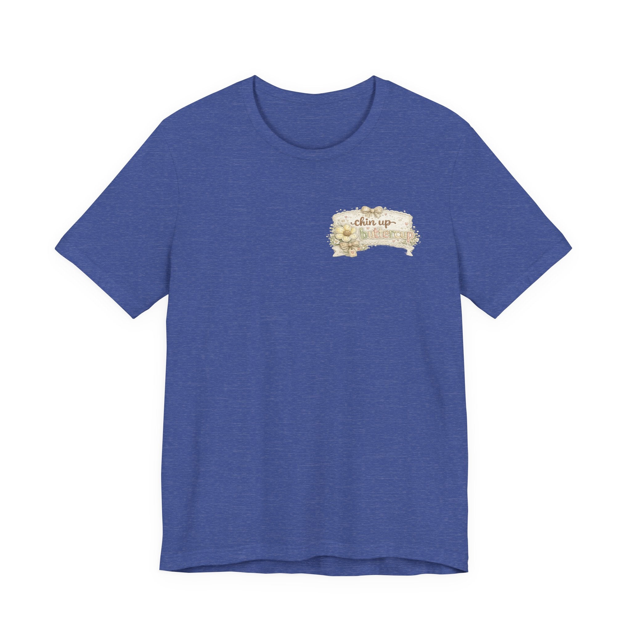 Chin Up Buttercup (Front) Hide Your Crazy and Act Like a Lady (Back) — Funny Women's Tee