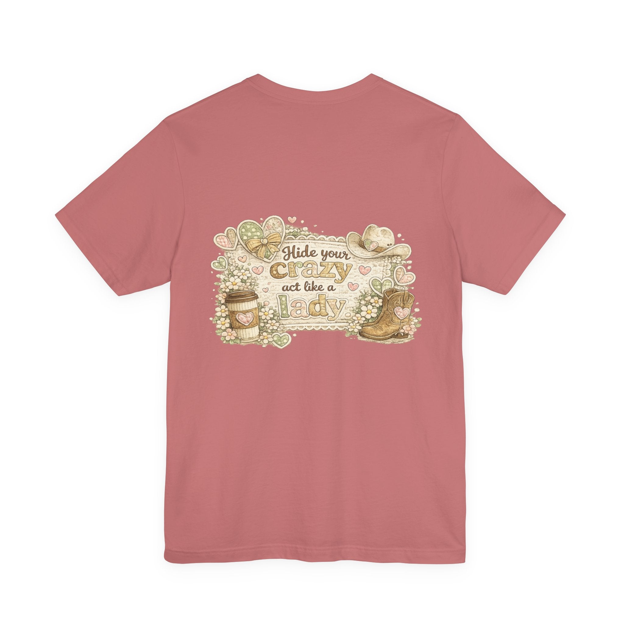 Chin Up Buttercup (Front) Hide Your Crazy and Act Like a Lady (Back) — Funny Women's Tee