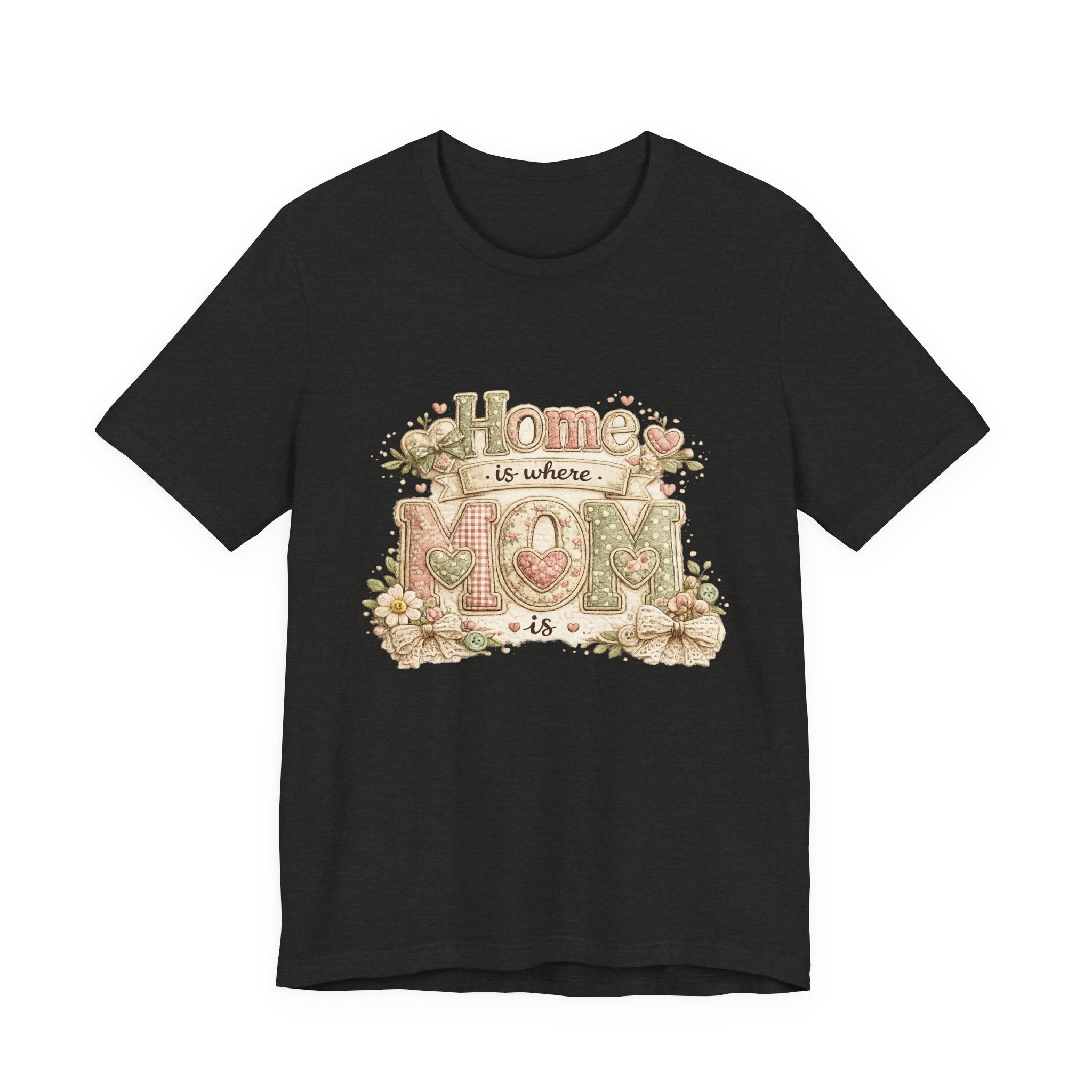 Home is Where Mom Is — Sweet Mother's Day Graphic Tee