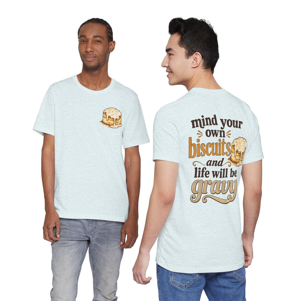 Biscuits & Gravy T-Shirt — "Mind Your Own Biscuits and Life Will Be Gravy" Comfort Tee