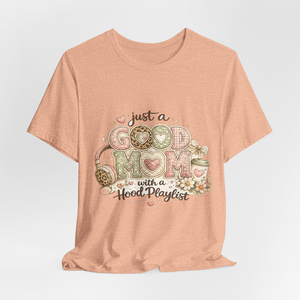 Just a Good Mom with a Hood Playlist — Funny Hip-Hop Mom Tee