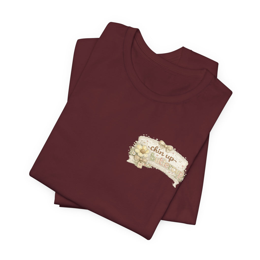 Chin Up Buttercup (Front) Hide Your Crazy and Act Like a Lady (Back) — Funny Women's Tee