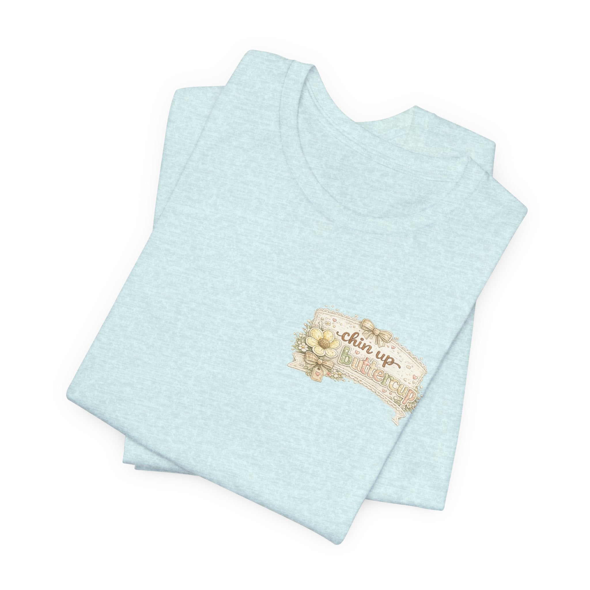 Chin Up Buttercup (Front) Hide Your Crazy and Act Like a Lady (Back) — Funny Women's Tee
