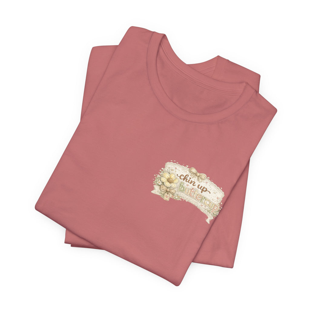 Chin Up Buttercup (Front) Hide Your Crazy and Act Like a Lady (Back) — Funny Women's Tee