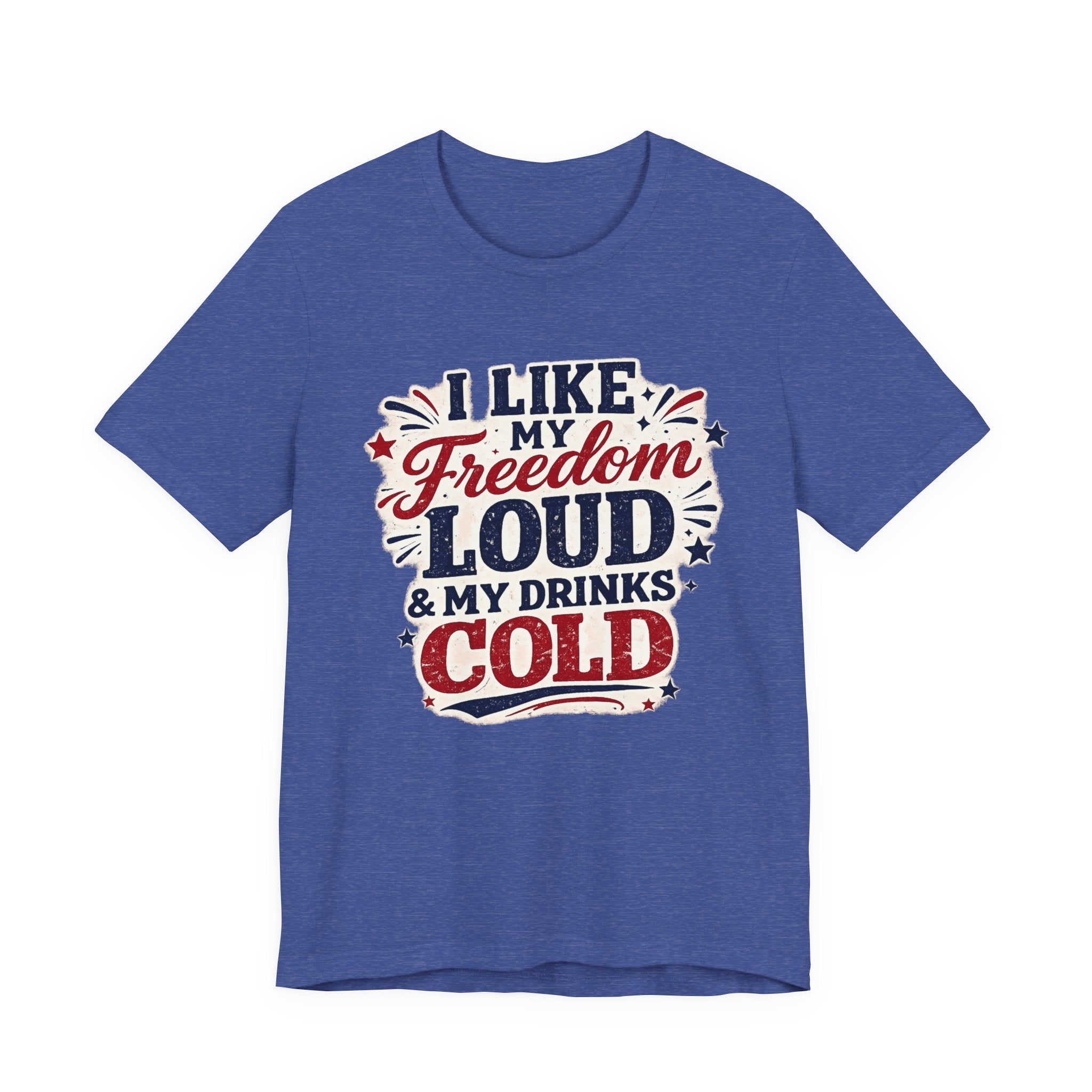 Freedom Loud & Drinks Cold T-Shirt — Patriotic 4th of July Tee