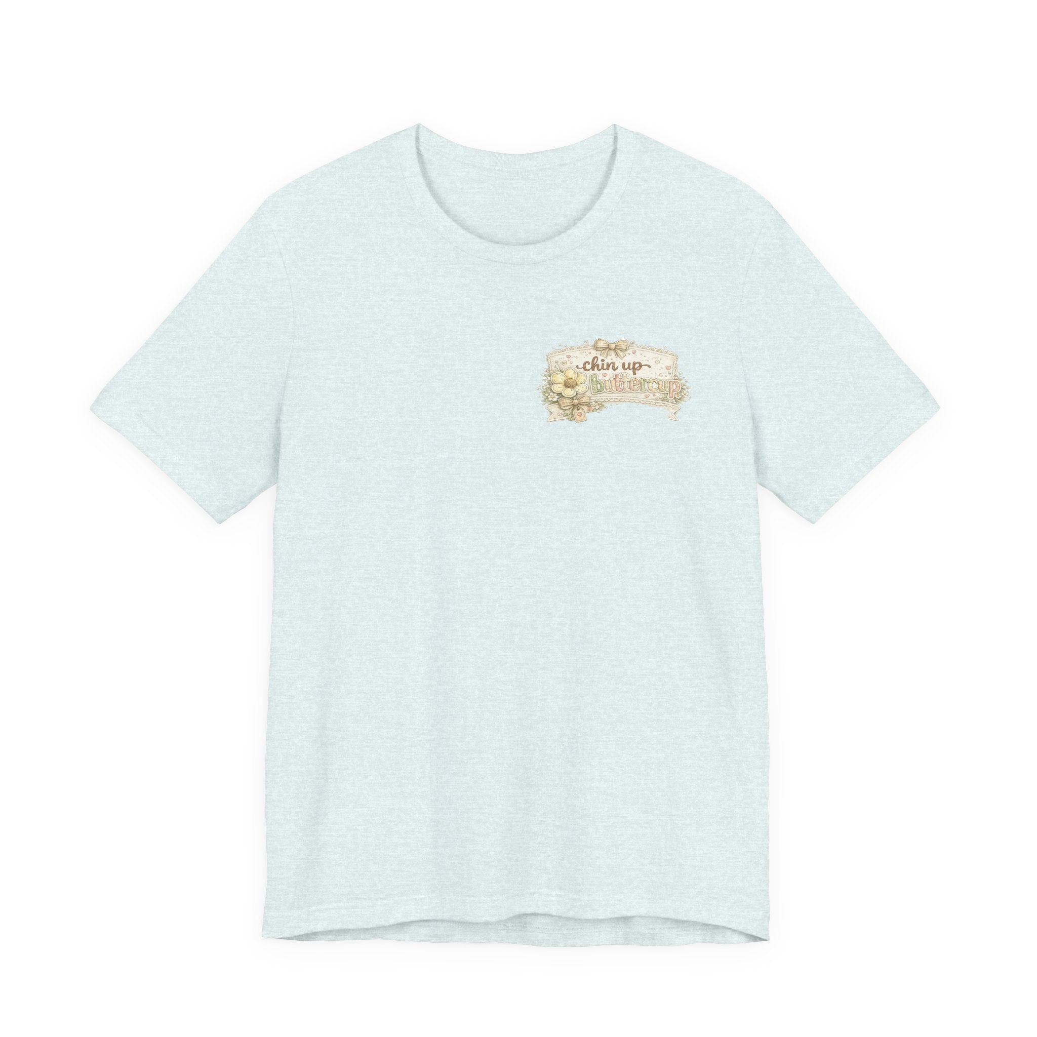 Chin Up Buttercup (Front) Hide Your Crazy and Act Like a Lady (Back) — Funny Women's Tee
