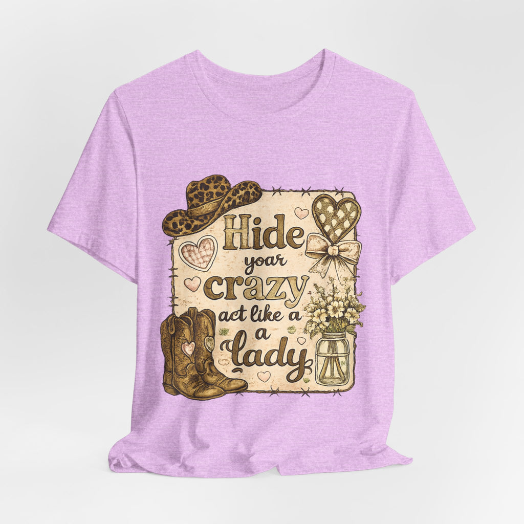 Hide Your Crazy and Act Like a Lady — Funny Southern Women's Tee