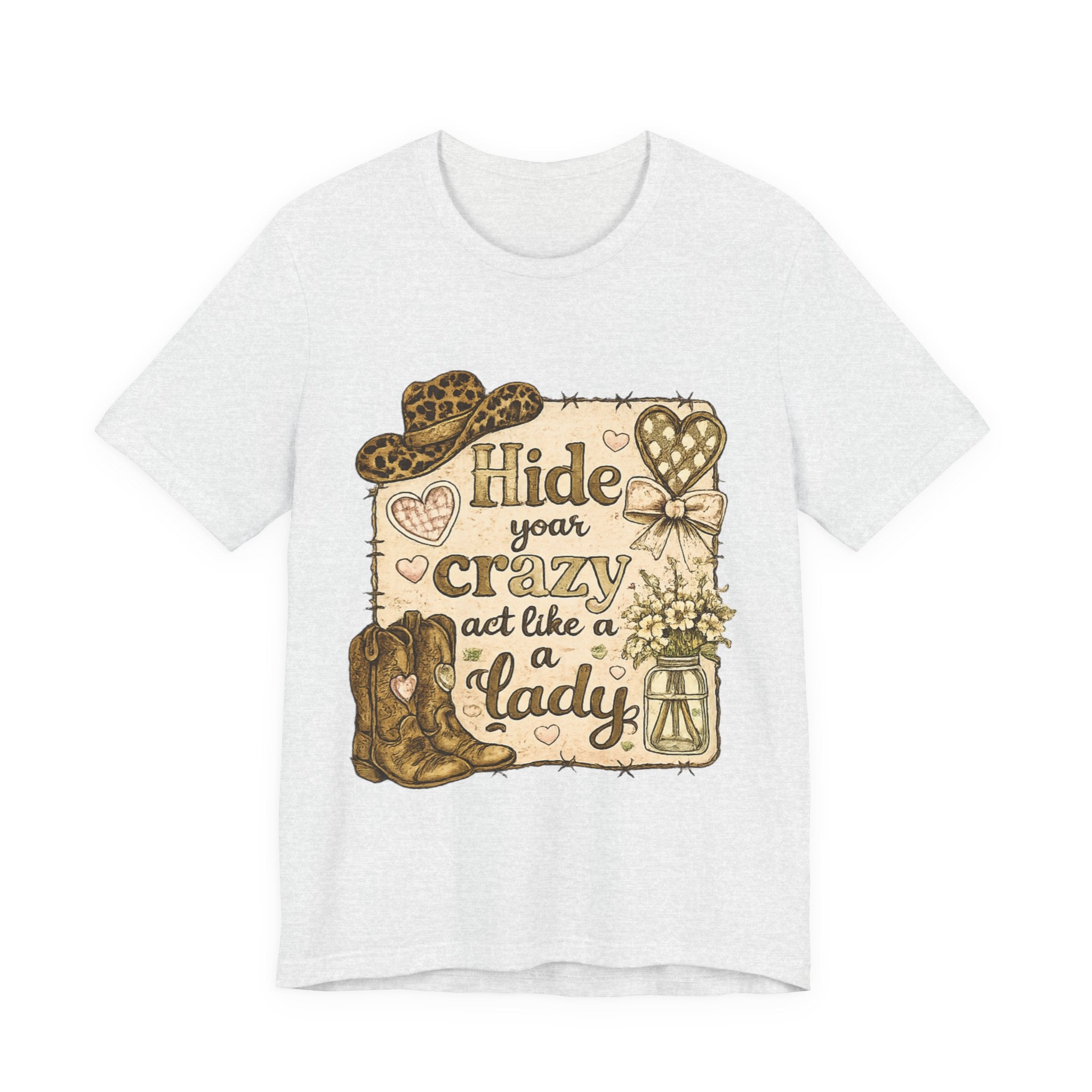 Hide Your Crazy and Act Like a Lady — Funny Southern Women's Tee